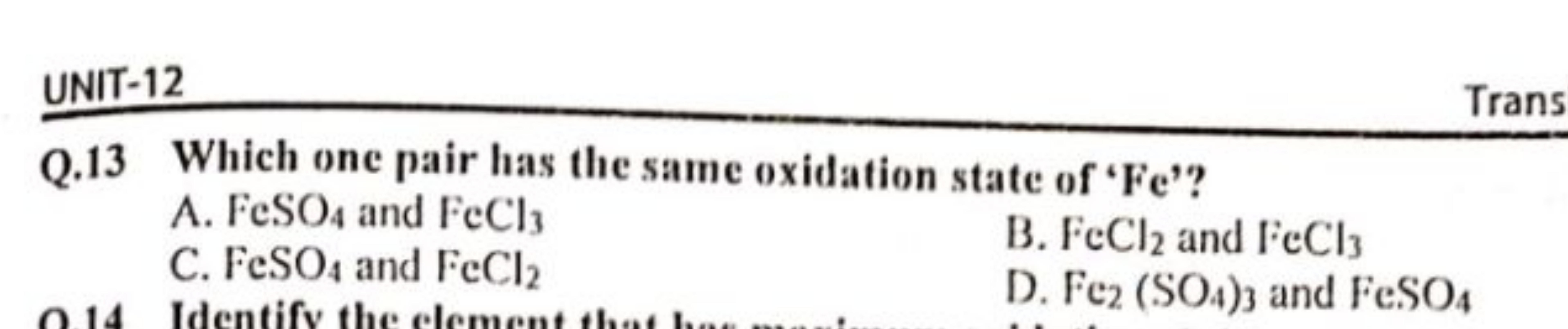 UNIT-12
Trans
Q. 13 Which one pair has the same oxidation state of ' F