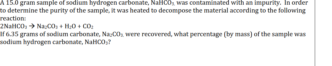 A 15.0 gram sample of sodium hydrogen carbonate, NaHCO3​, was contamin