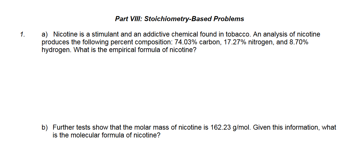 Part VIII: Stoichiometry-Based Problems
1. a) Nicotine is a stimulant 