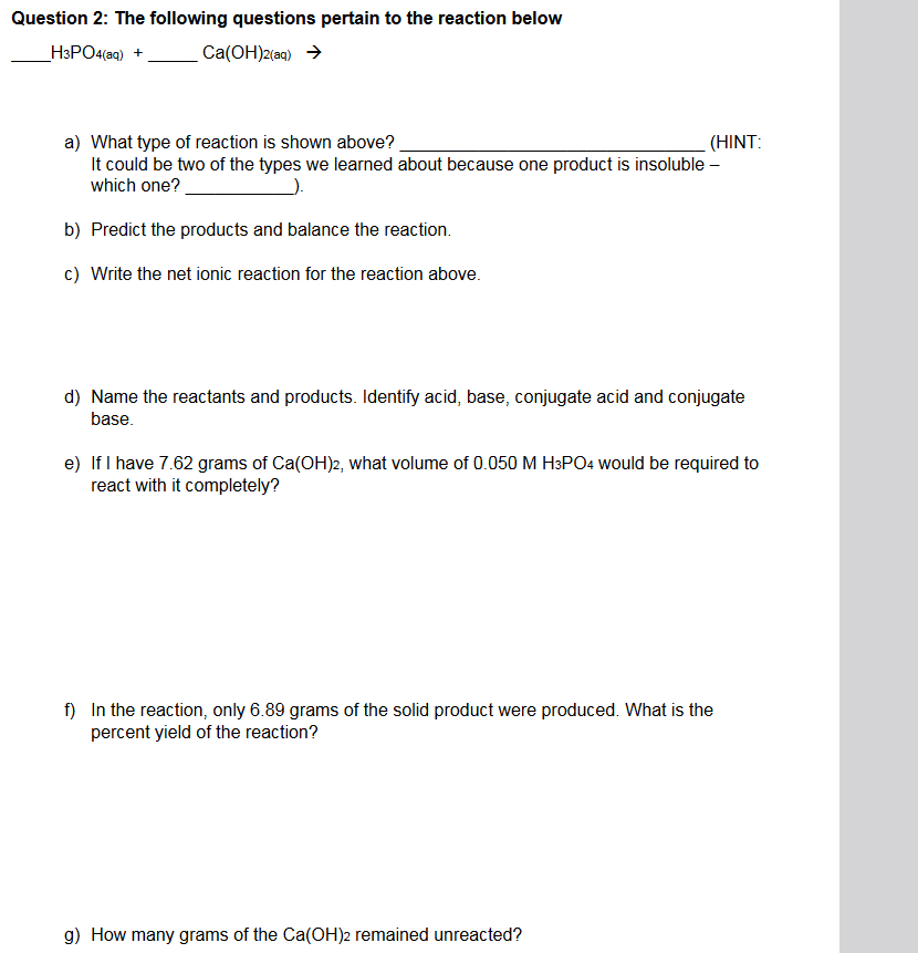 Question 2: The following questions pertain to the reaction below
[H3​