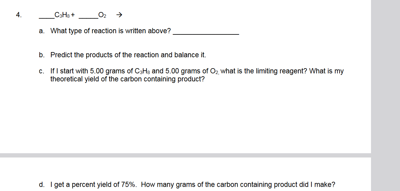 4 .  C3​H8​+  O2​
→
a. What type of reaction is written above? 
b. Pre