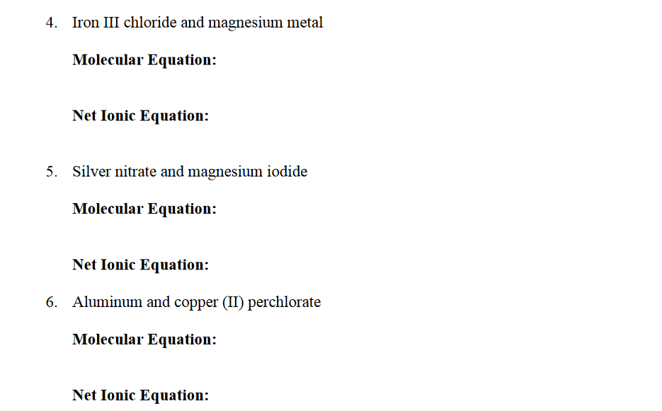 4. Iron III chloride and magnesium metal

Molecular Equation:

Net Ion