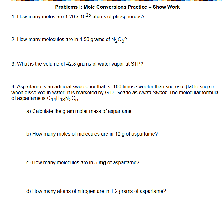 Problems I: Mole Conversions Practice - Show Work
1. How many moles ar