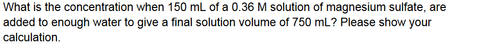 What is the concentration when 150 mL of a 0.36 M solution of magnesiu