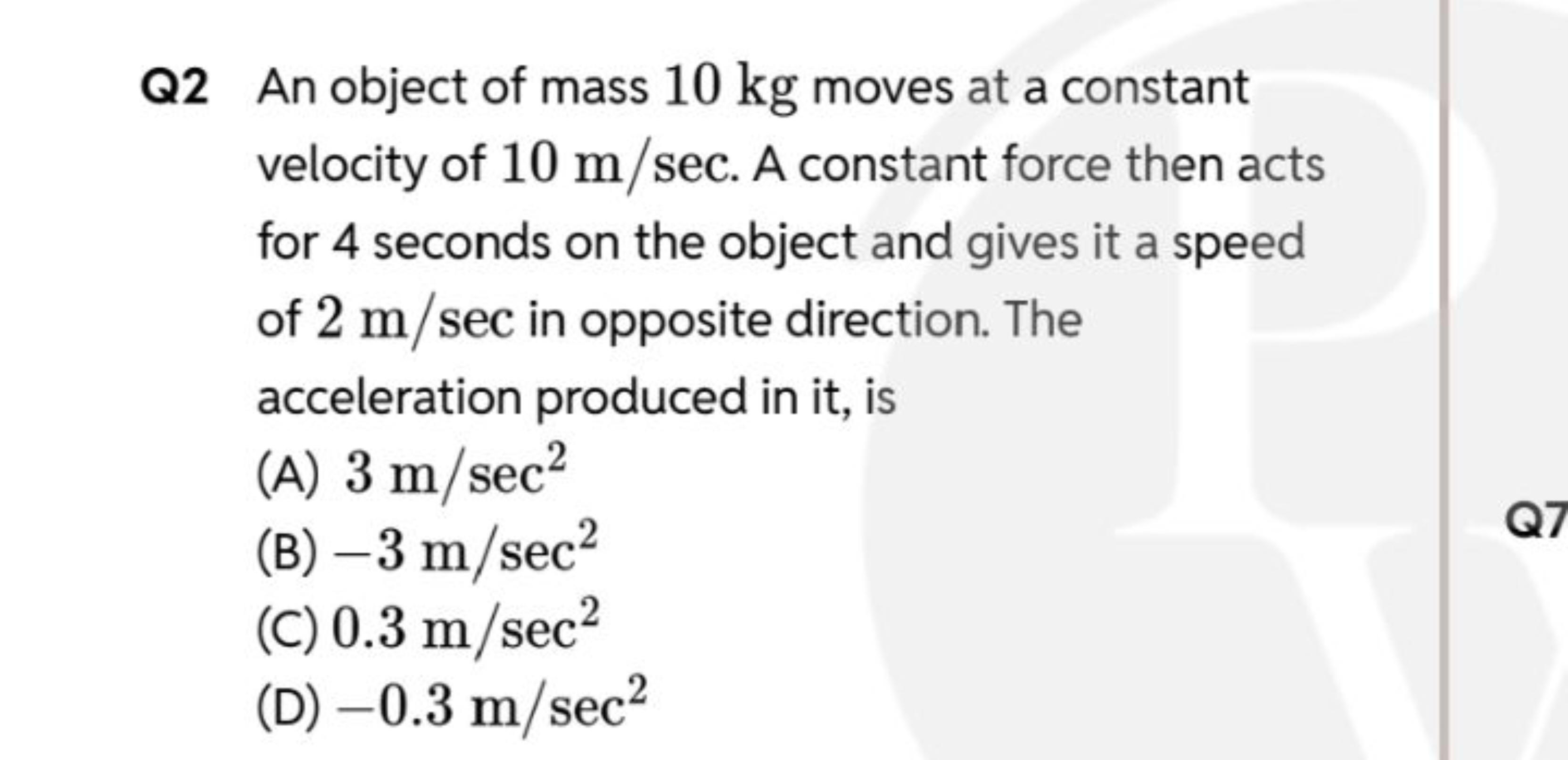 Q2 An object of mass 10 kg moves at a constant velocity of 10 m/sec. A