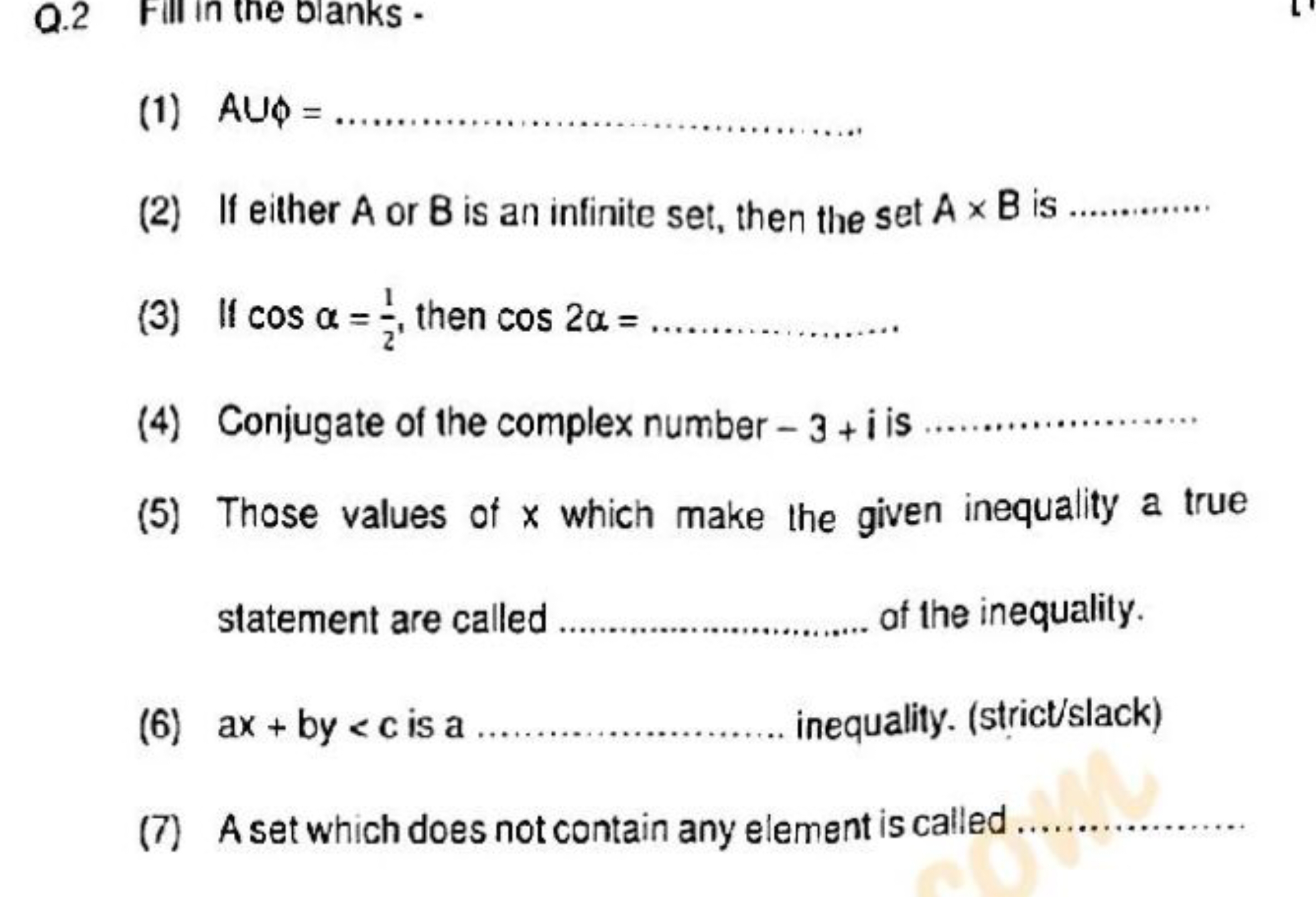 Q. 2 Fillin the blanks.
(1) A∪φ= 
(2) If either A or B is an infinite 