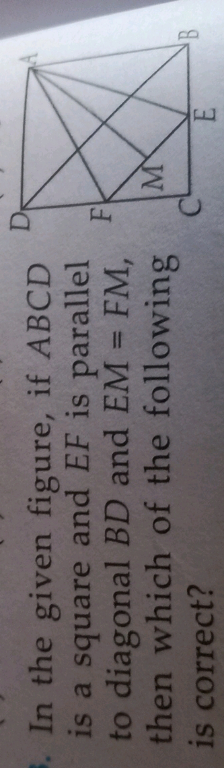 In the given figure, if ABCD is a square and EF is parallel to diagona