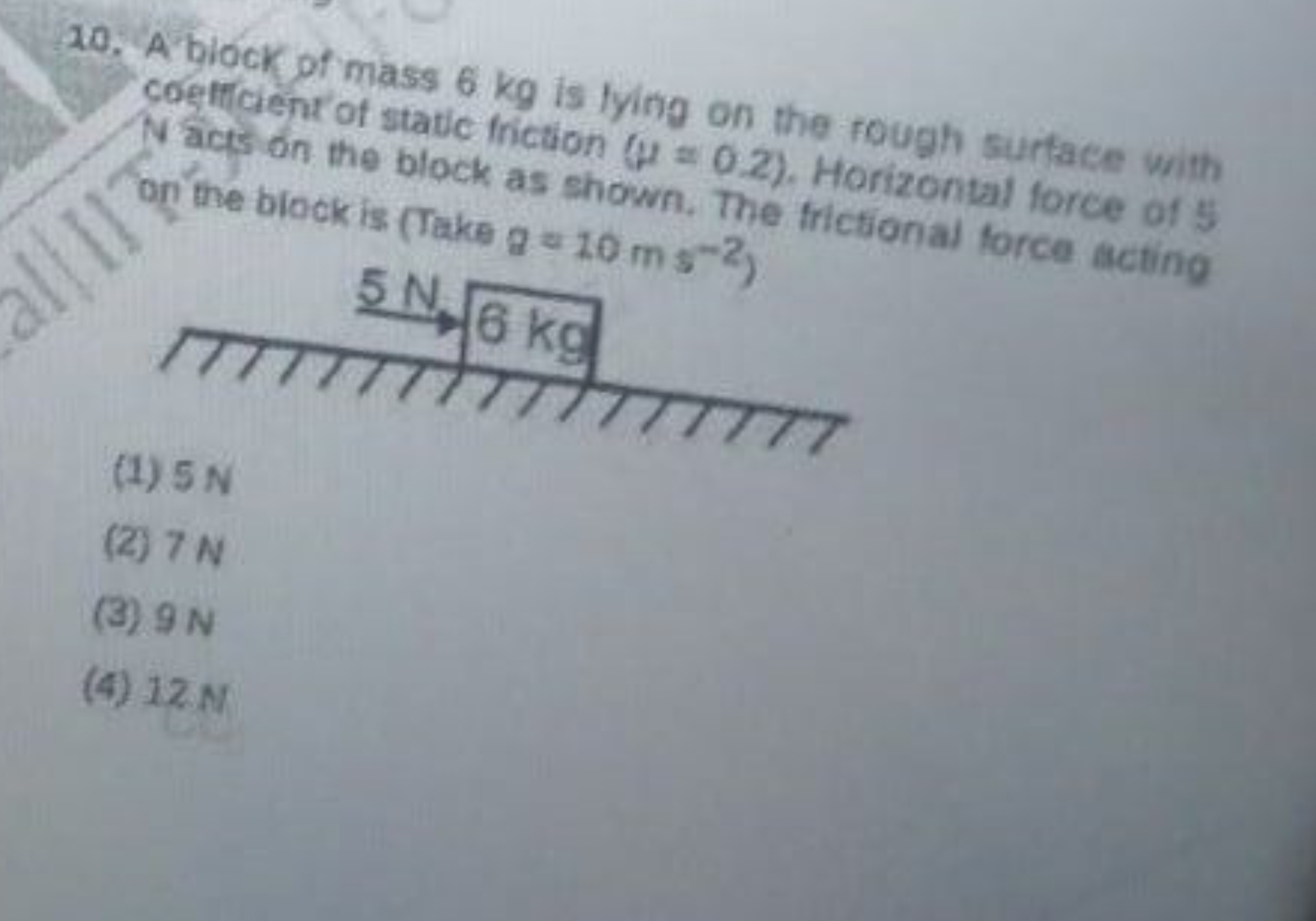 10. A biock of mass 6 kg is tying on the rough surface with coeftrcien