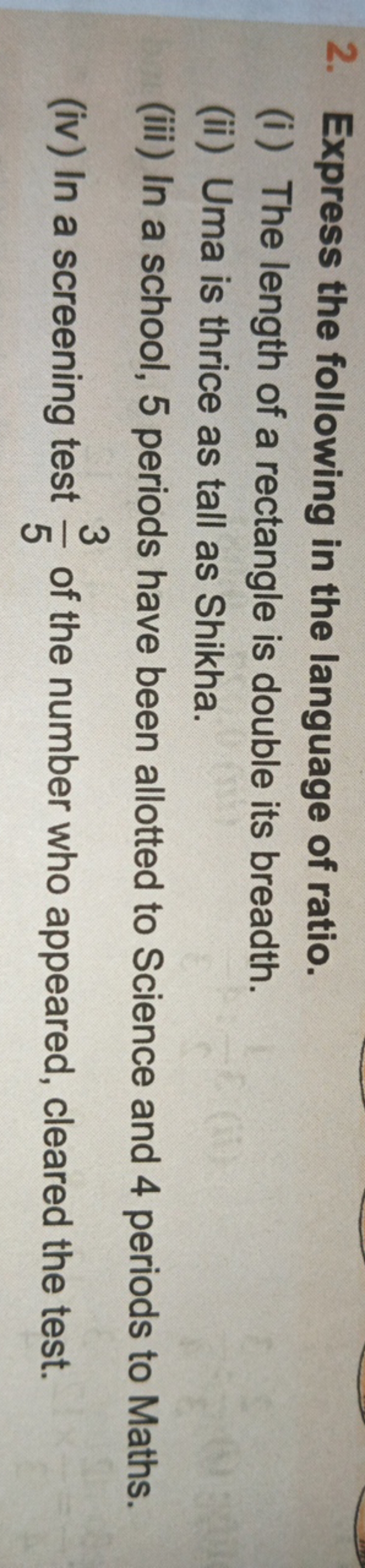 2. Express the following in the language of ratio.
(i) The length of a