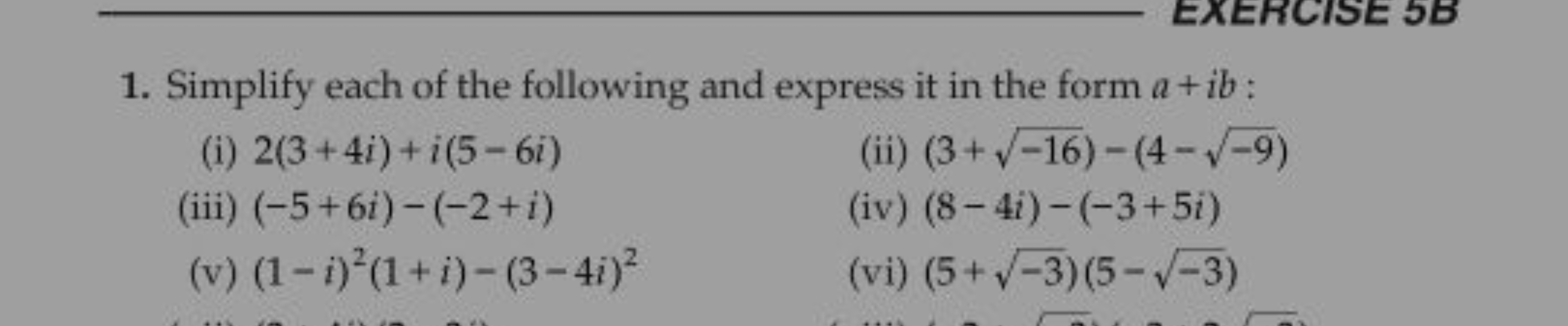 1. Simplify each of the following and express it in the form a+ib :
(i