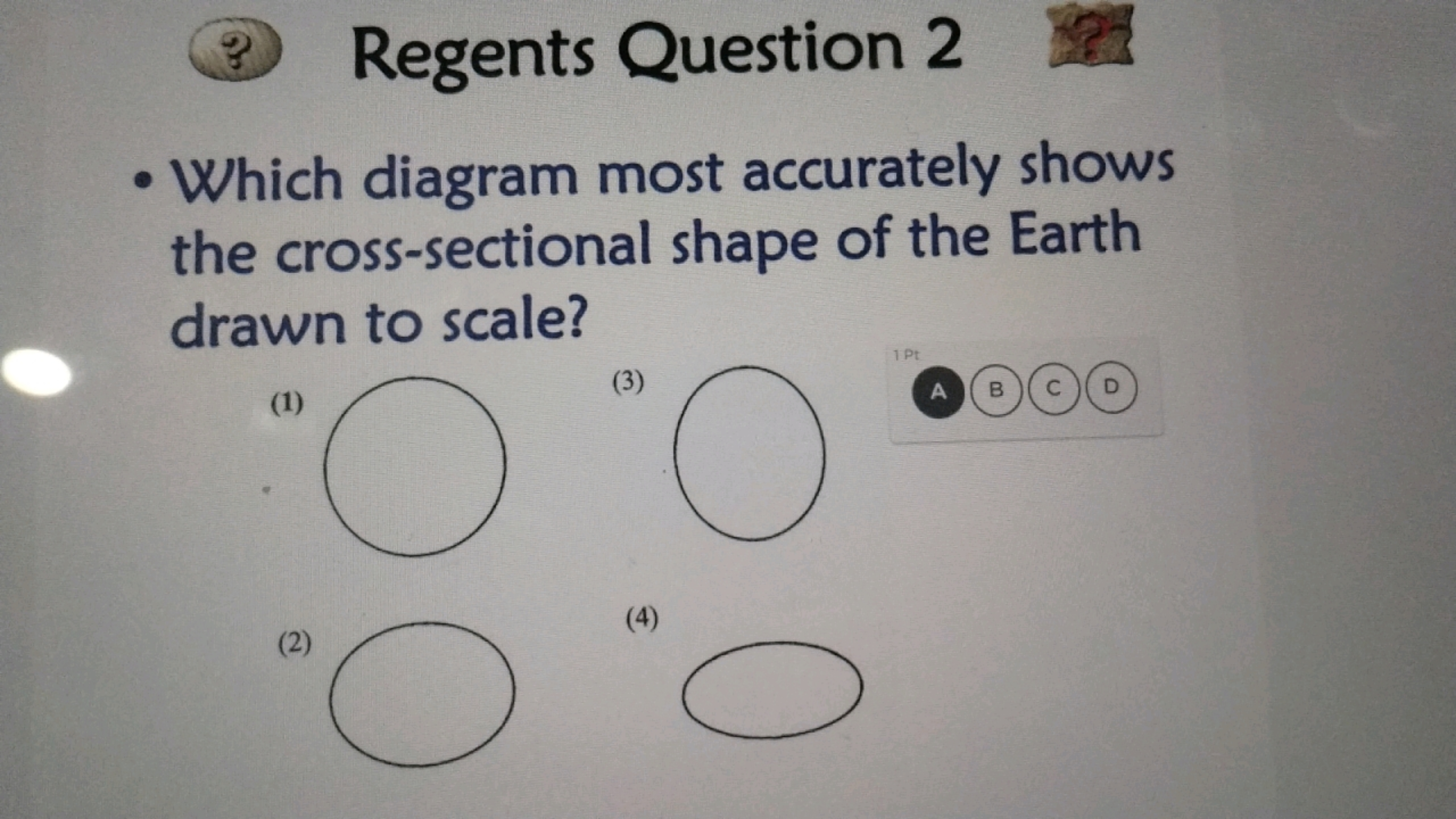 ?
Regents Question 2
• Which diagram most accurately shows
the cross-s