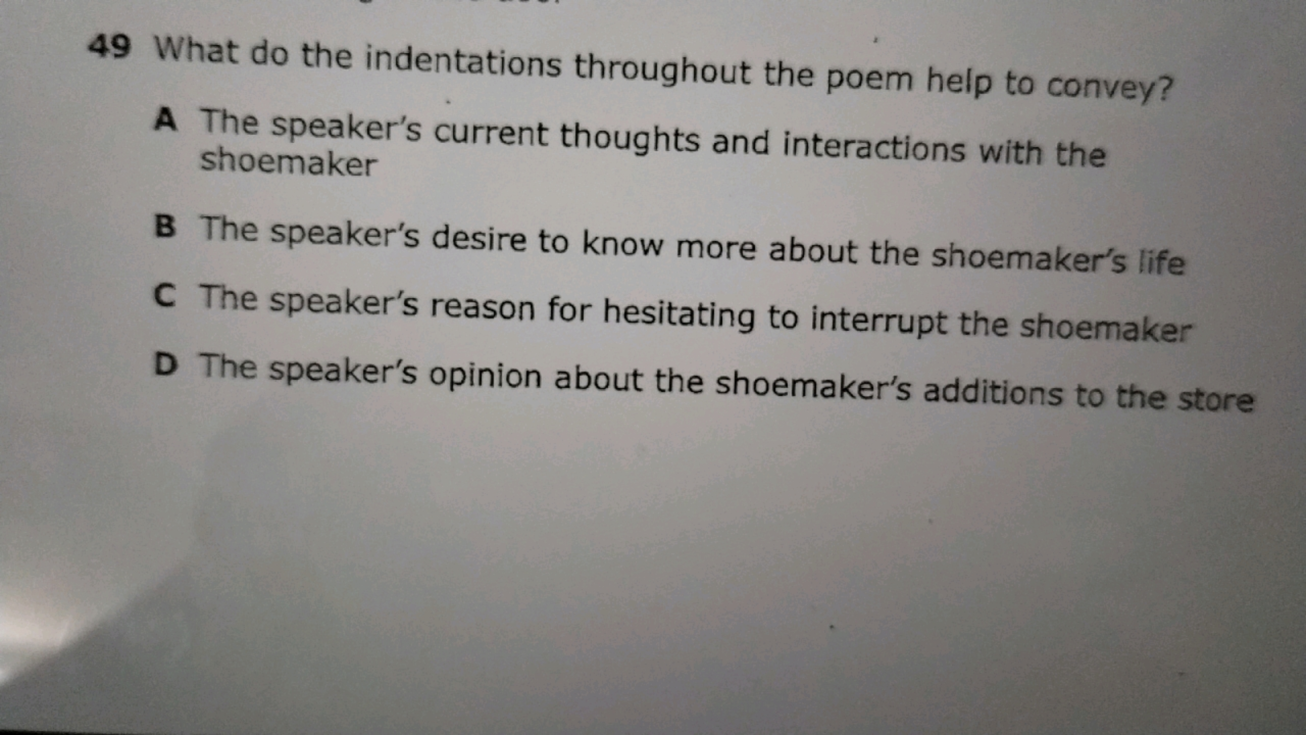 49 What do the indentations throughout the poem help to convey?
A The 