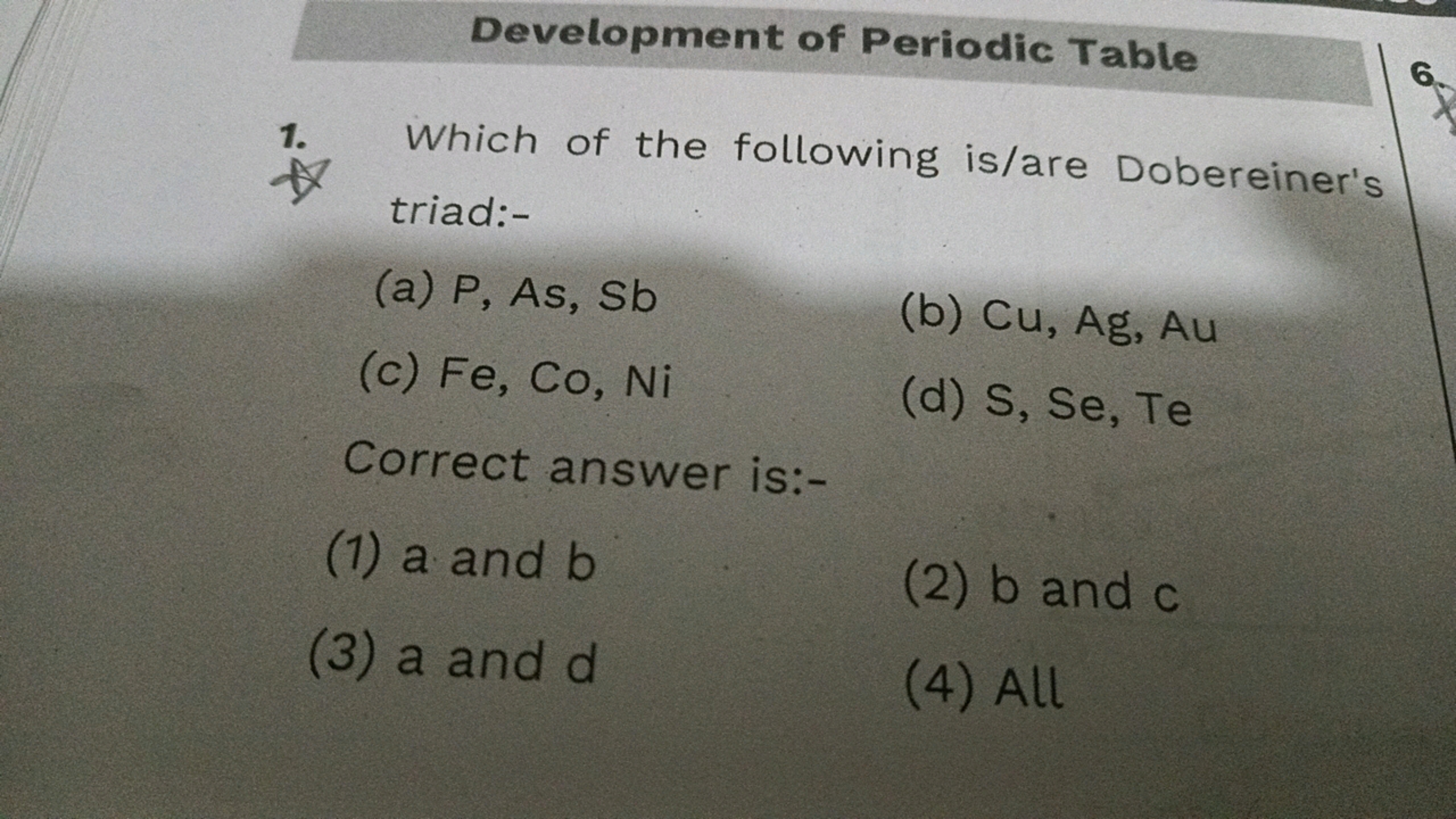 Development of Periodic Table
1. Which of the following is/are Doberei