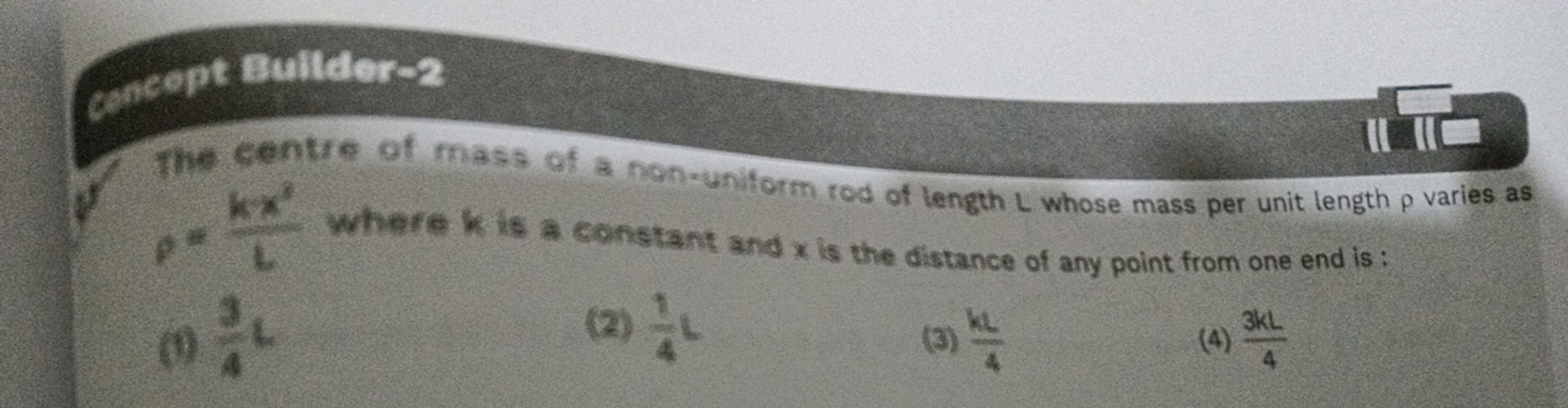 Gencept Bullder-2
The centre of mass of a non-uniform rod of length L 