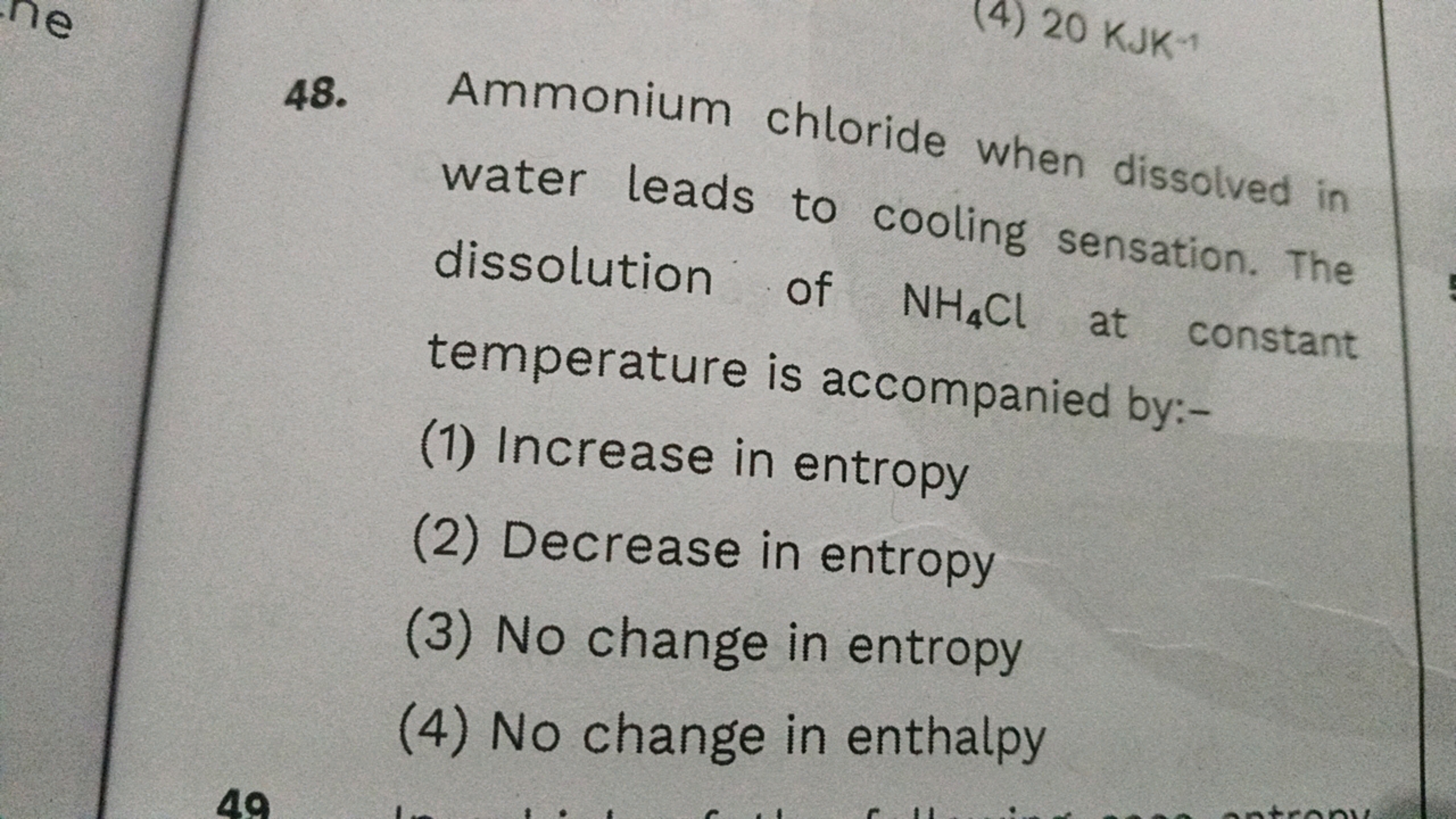 48. Ammonium chloride when dissolved in water leads to cooling sensati