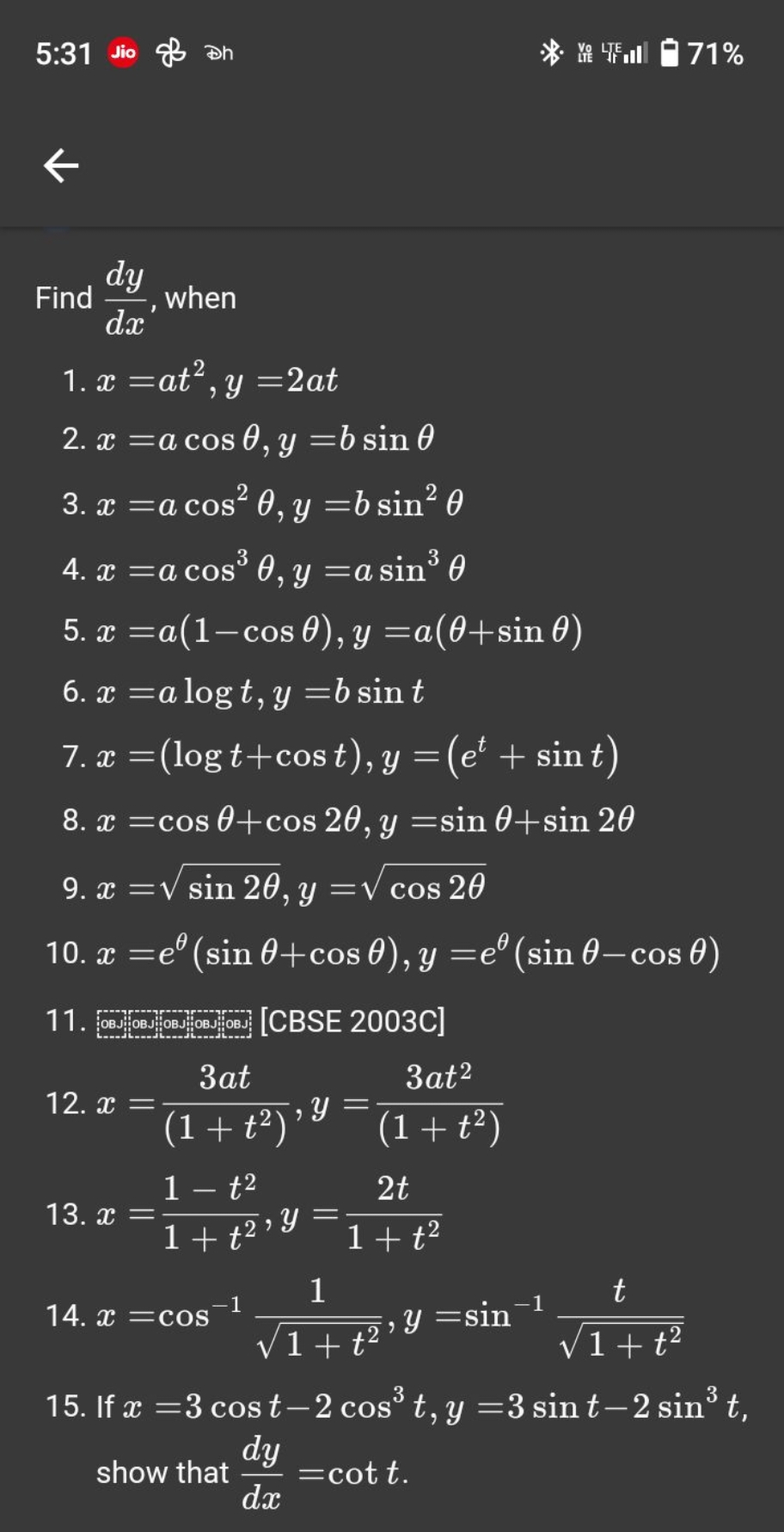 5:31 sio of an
** 吡嘌歫
71%

Find dxdy​, when
1. x=at2,y=2at
2. x=acosθ,