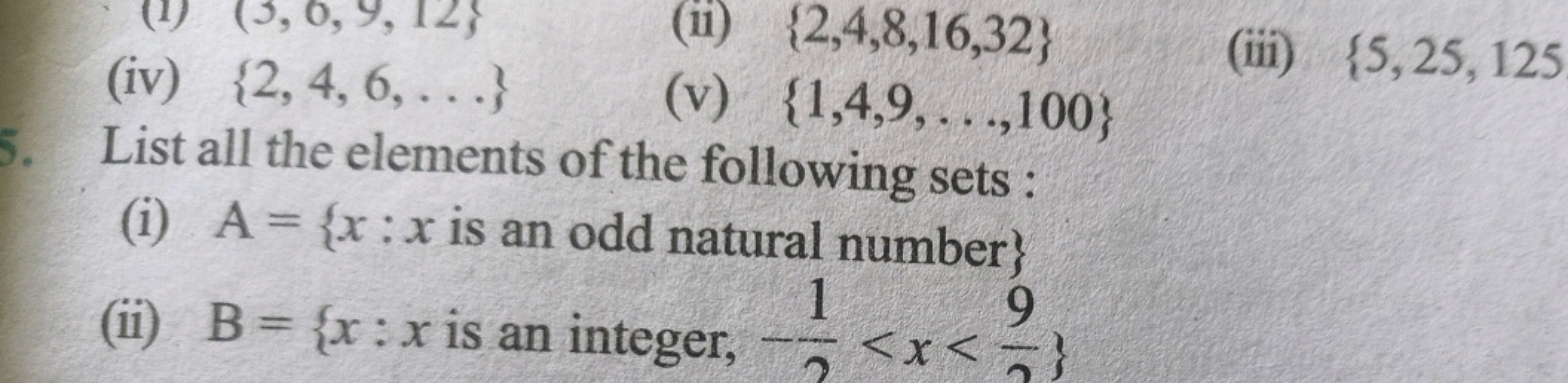 (iv) {2,4,6,…}
(ii) {2,4,8,16,32}
(v) {1,4,9,…,100}
(iii) {5,25,125

L