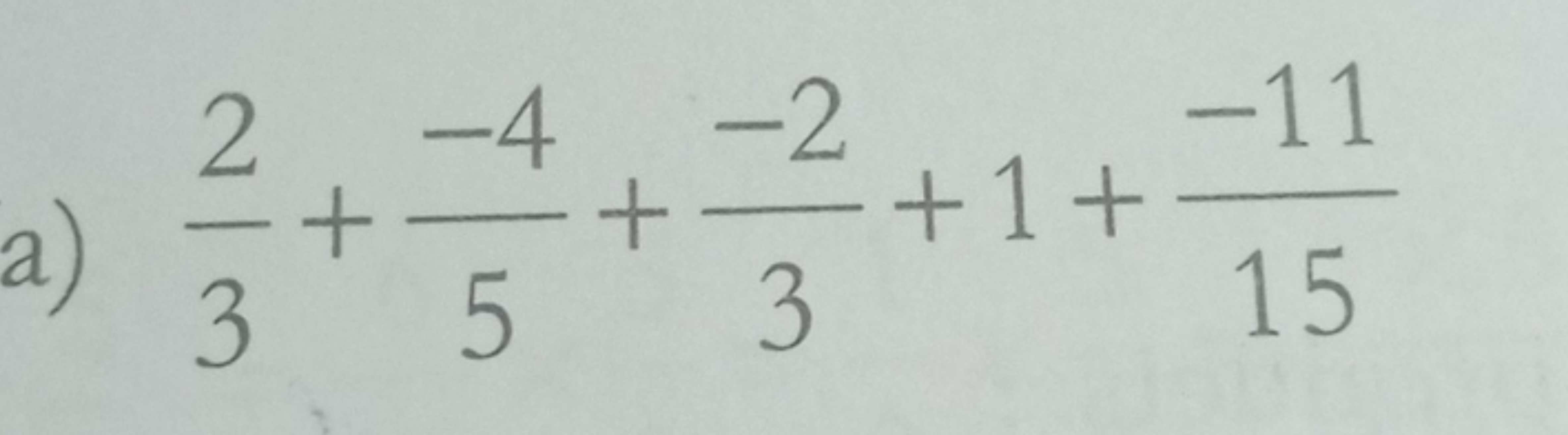 a) 32​+5−4​+3−2​+1+15−11​