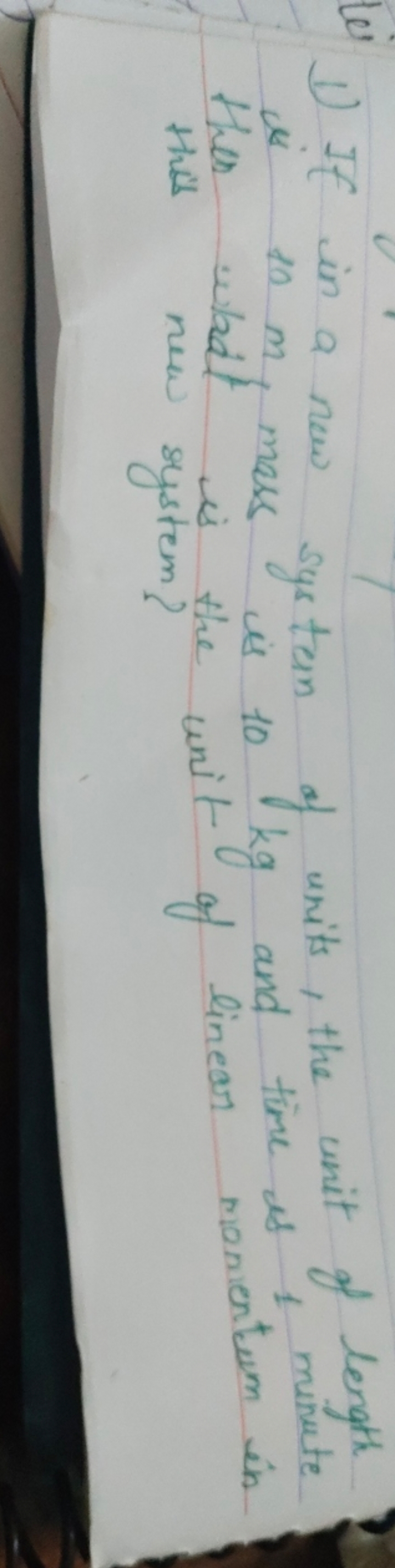 W1 If in a now systan of units, the unit of length is 10 m , mass syst