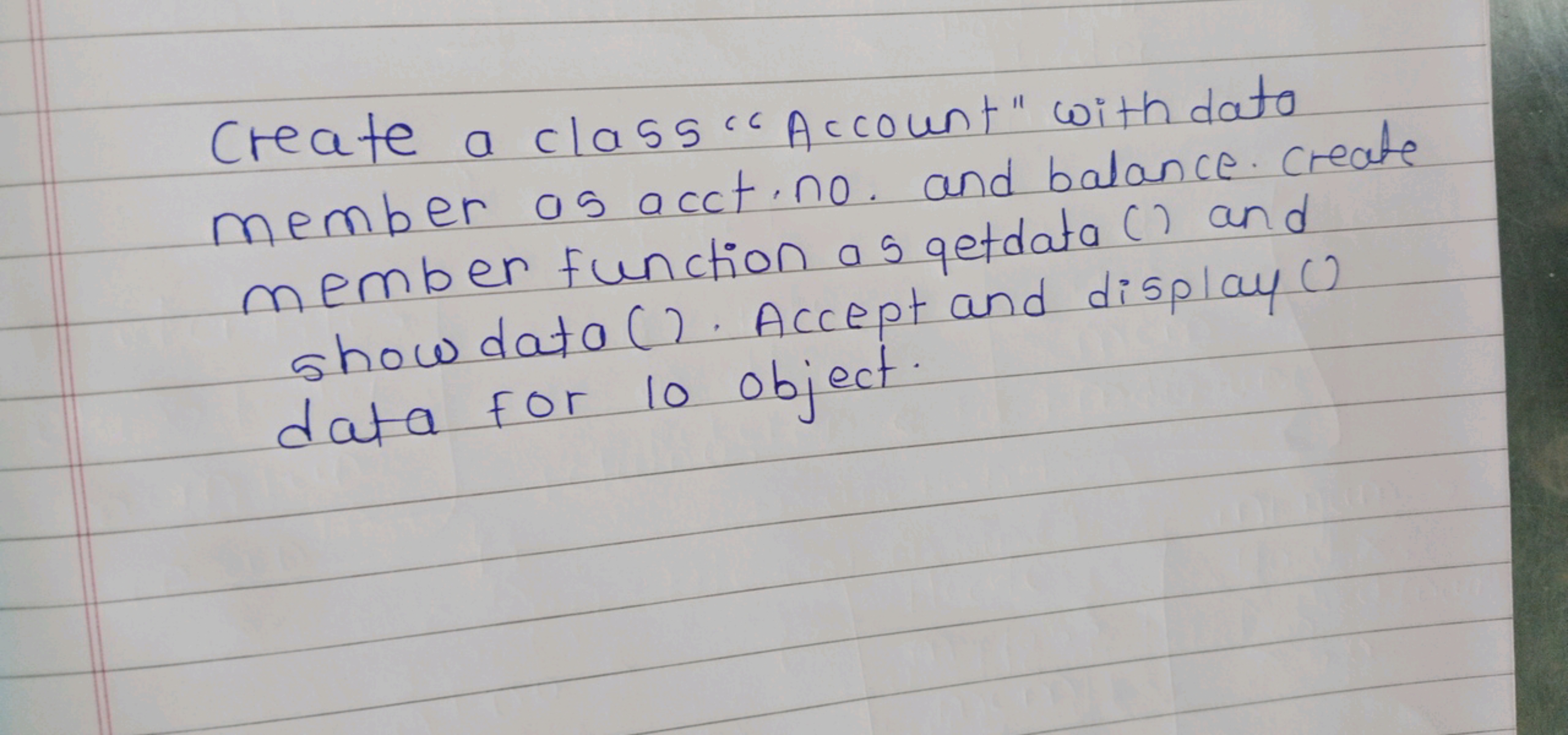 Create a class" Account" with dato member as acct. no. and balance. cr