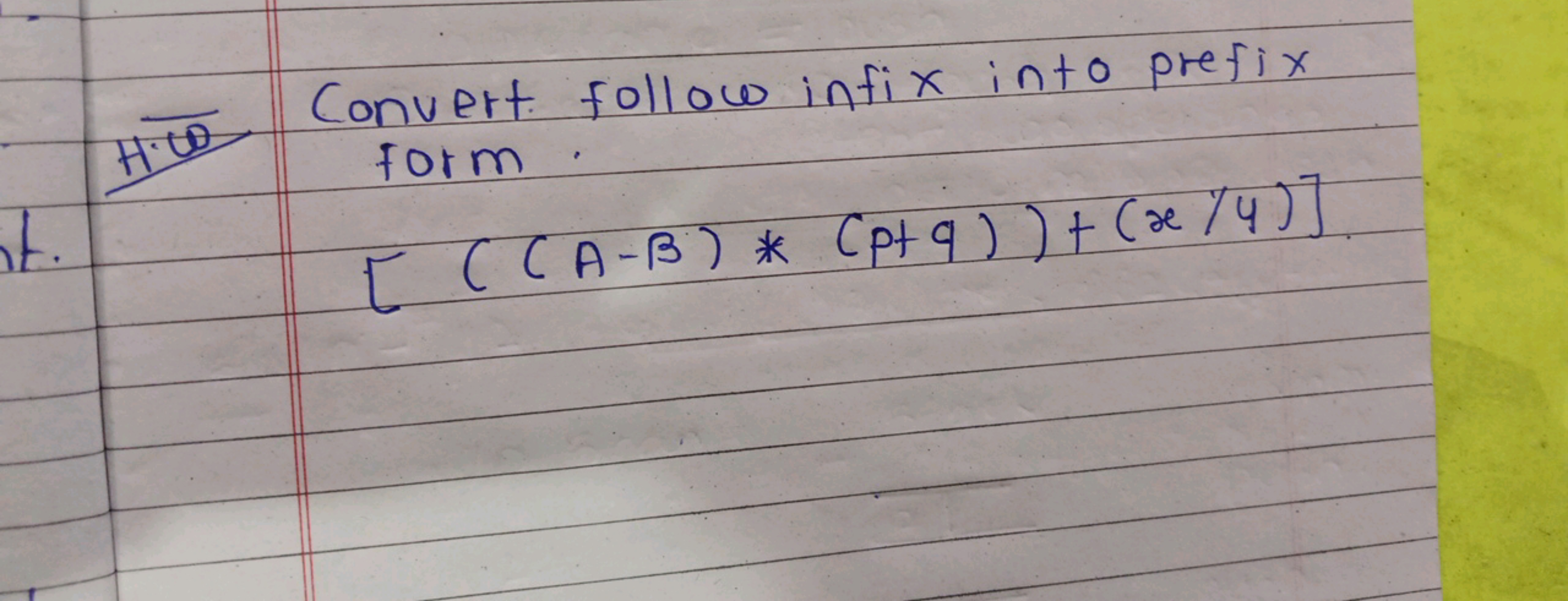 H. (D) Convert follow infix into prefix form.
\[
[ ( ( A - \beta ) * (