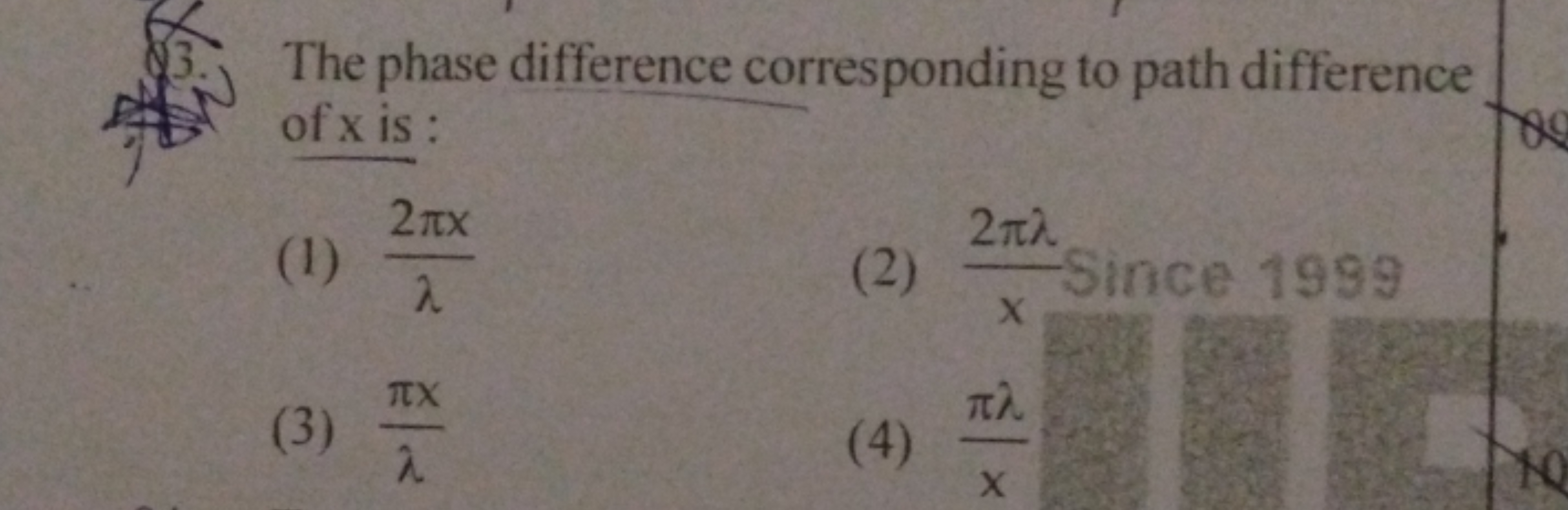 The phase difference corresponding to path difference of x is :
(1) λ2