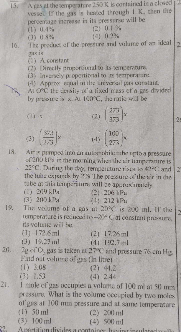 15. A gas at the temperature 250 K is contained in a closed vessel. If