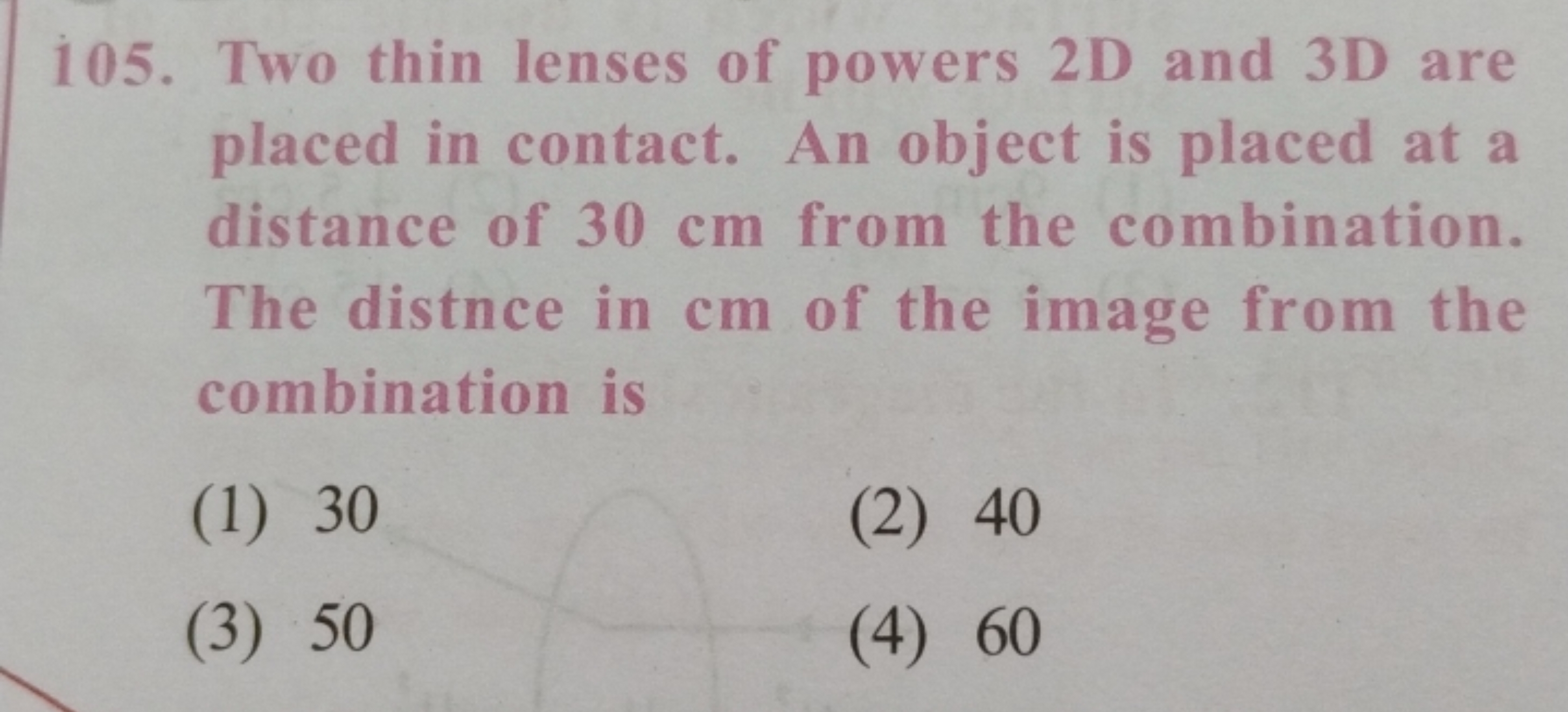 105. Two thin lenses of powers 2D and 3D are placed in contact. An obj