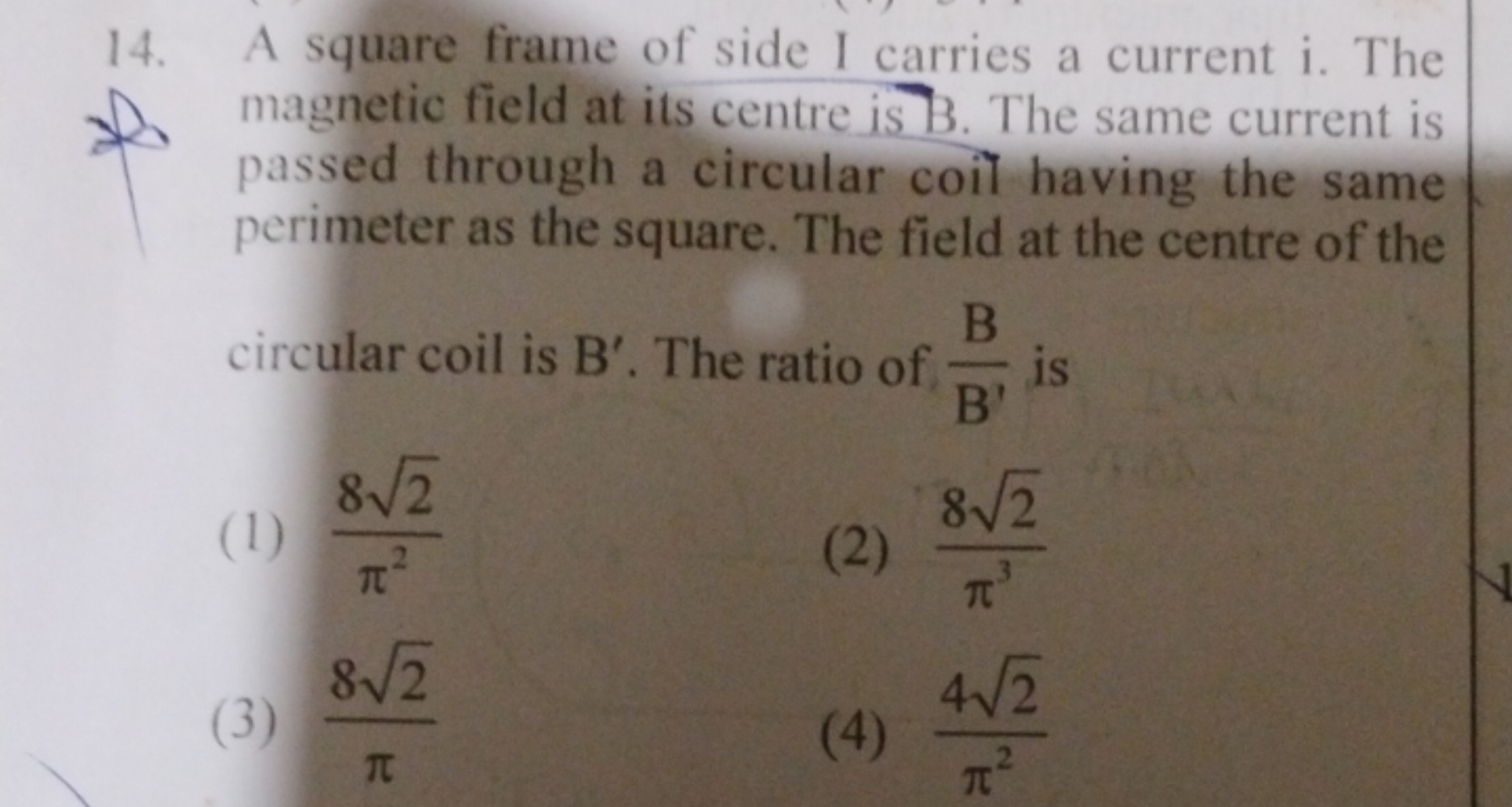 14. A square frame of side I carries a current i. The magnetic field a