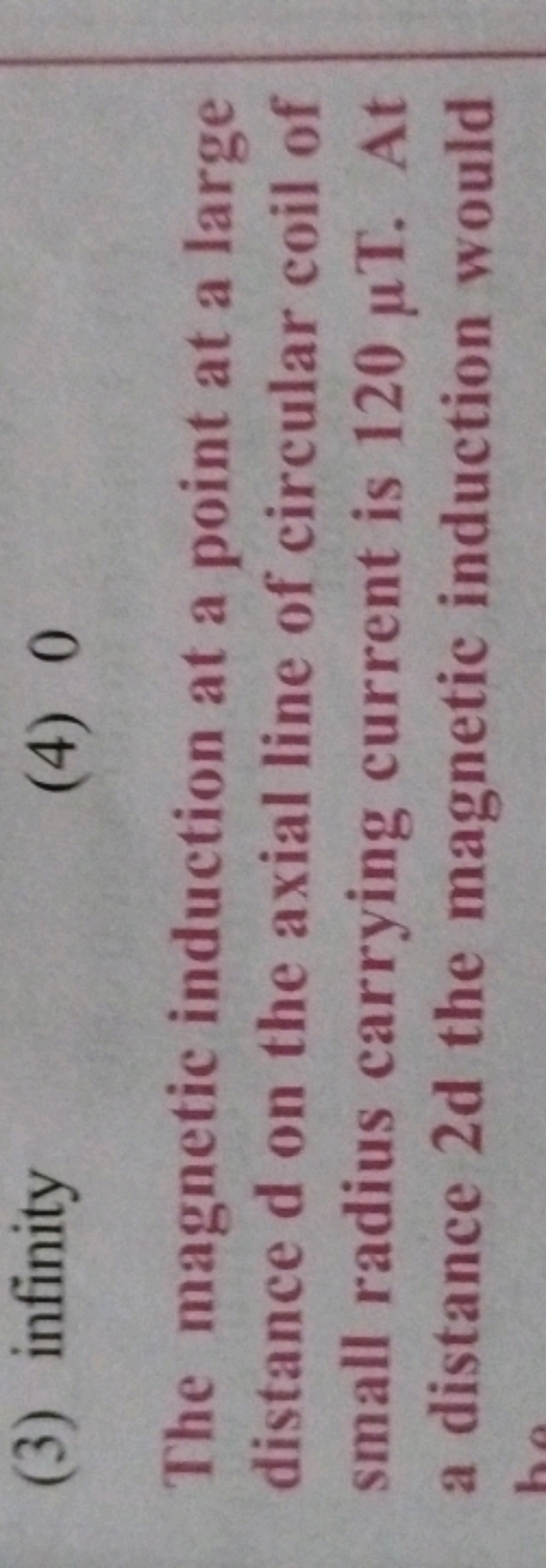 (3) infinity
(4) 0

The magnetic induction at a point at a large dista