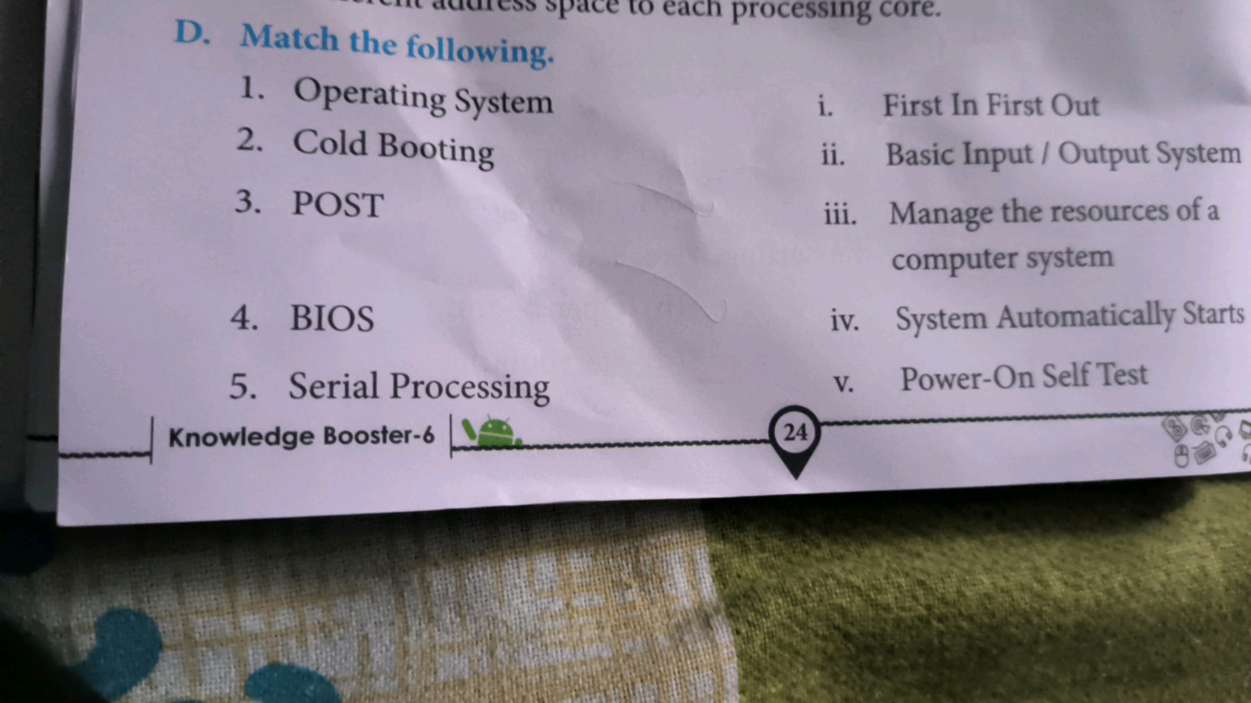 D. Match the following.
1. Operating System
2. Cold Booting
i. First I