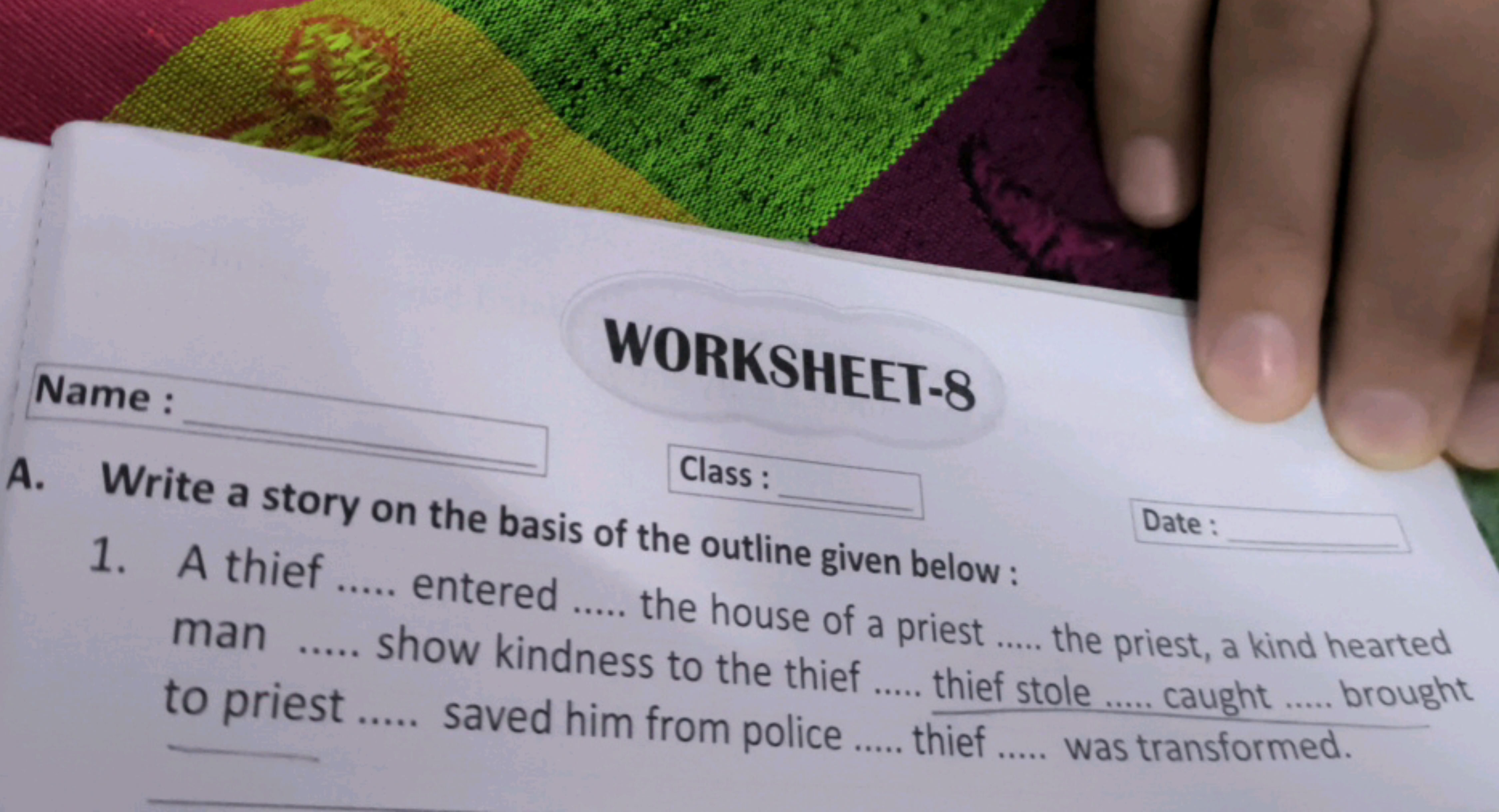 WORKSHEET-8
Name :
Class :  A. Write a story on the basis of the outli