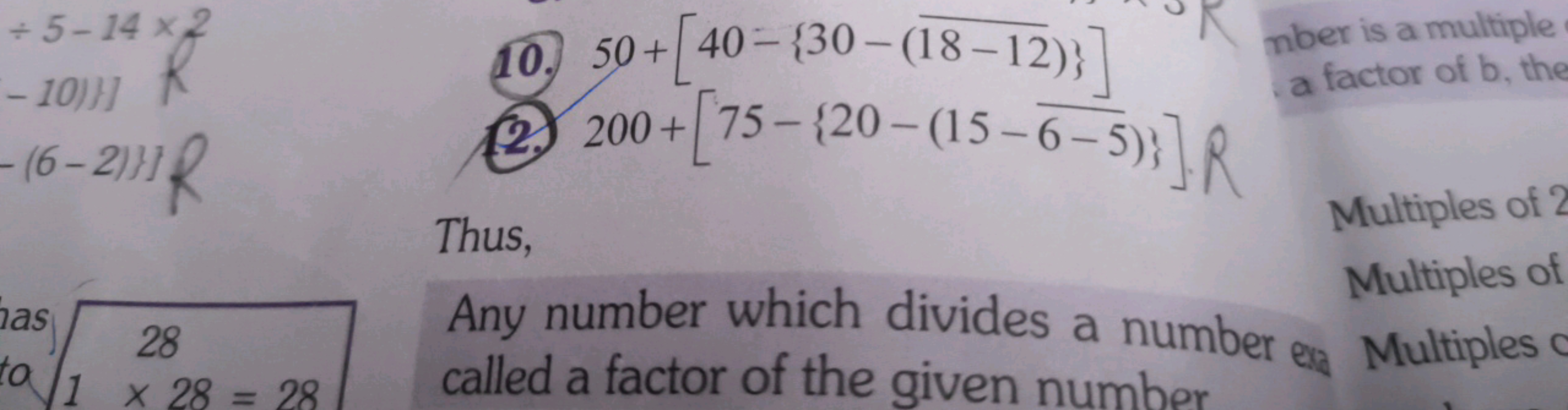 ÷5−14×2
- 10)
(10.) 50+[40−{30−(18−12​)}]
mber is a multiple
−(6−2)}]R