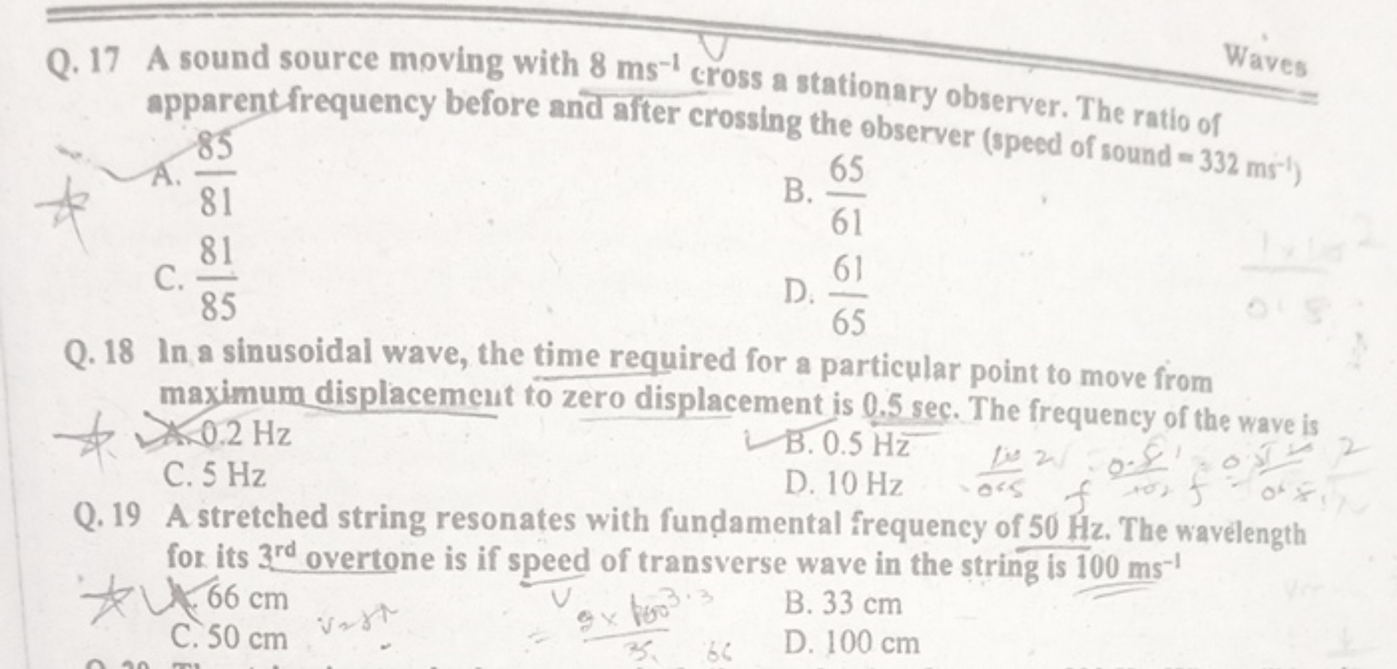 Waves
Q. 17 A sound source moving with 8 ms−1 cross a stationary obser