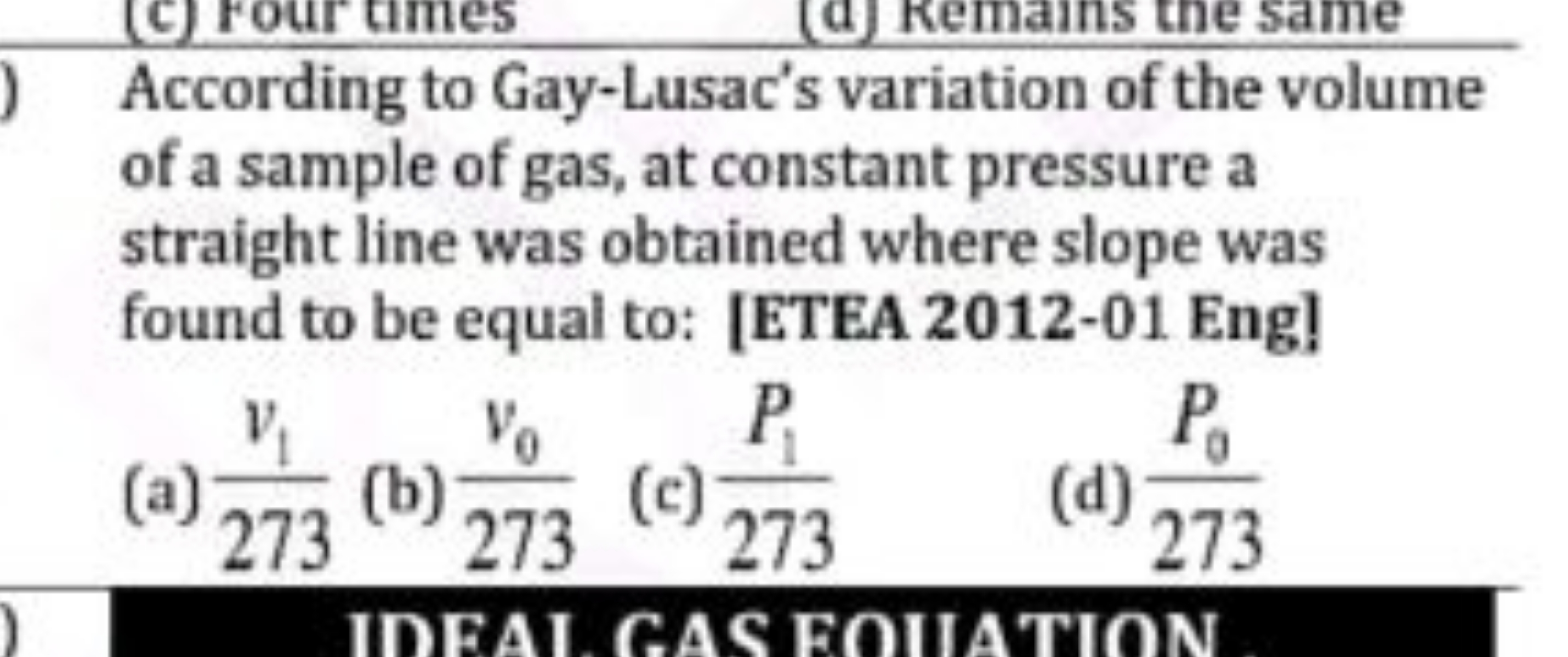 According to Gay-Lusac's variation of the volume of a sample of gas, a