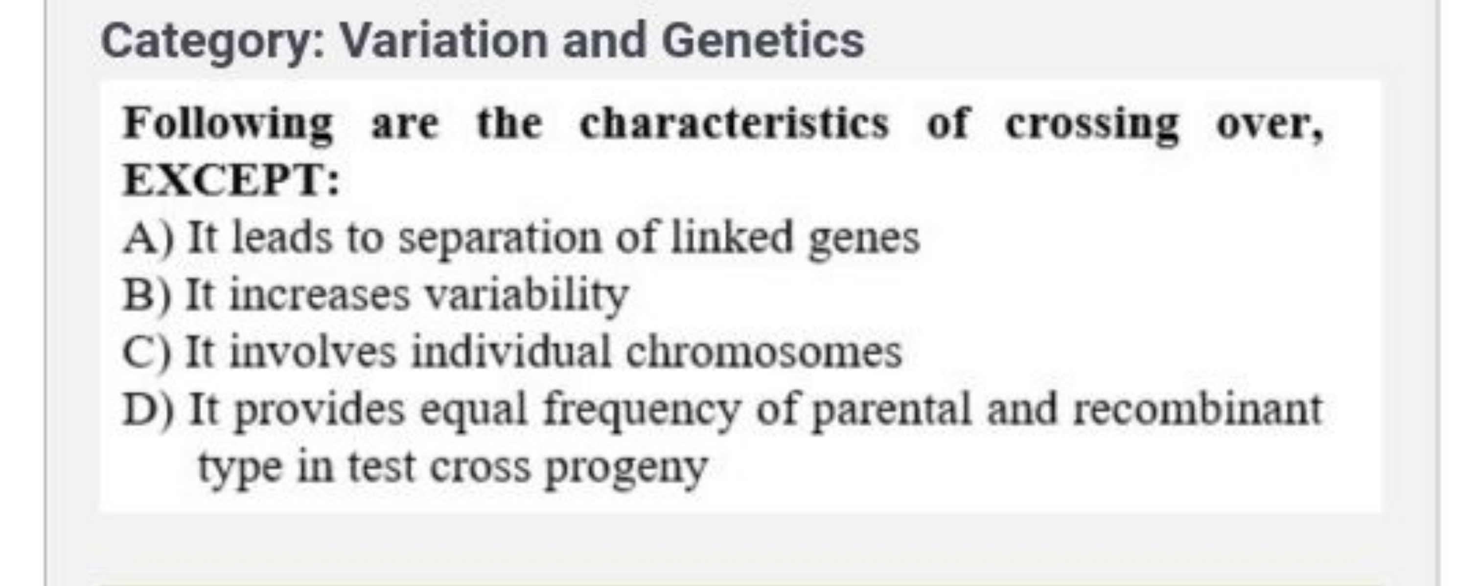 Category: Variation and Genetics
Following are the characteristics of 