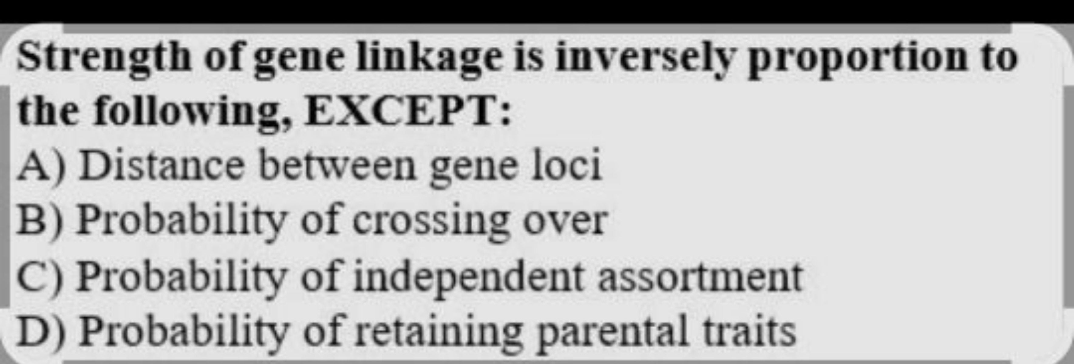 Strength of gene linkage is inversely proportion to the following, EXC