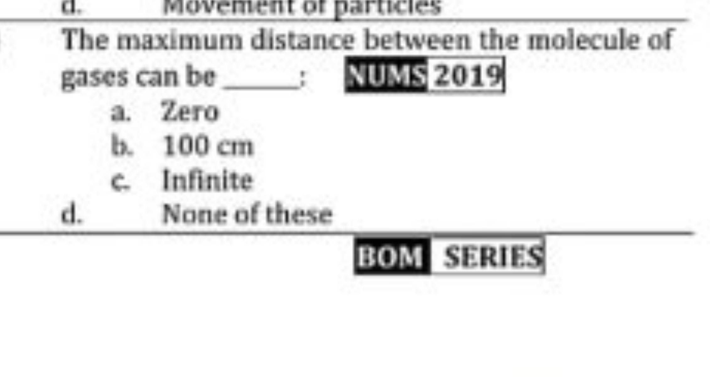 The maximum distance between the molecule of
gases can be - NUMS 2019
