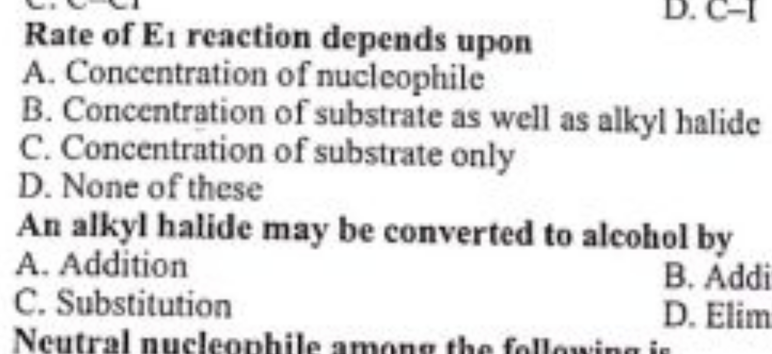 Rate of E1​ reaction depends upon
A. Concentration of nucleophile
B. C