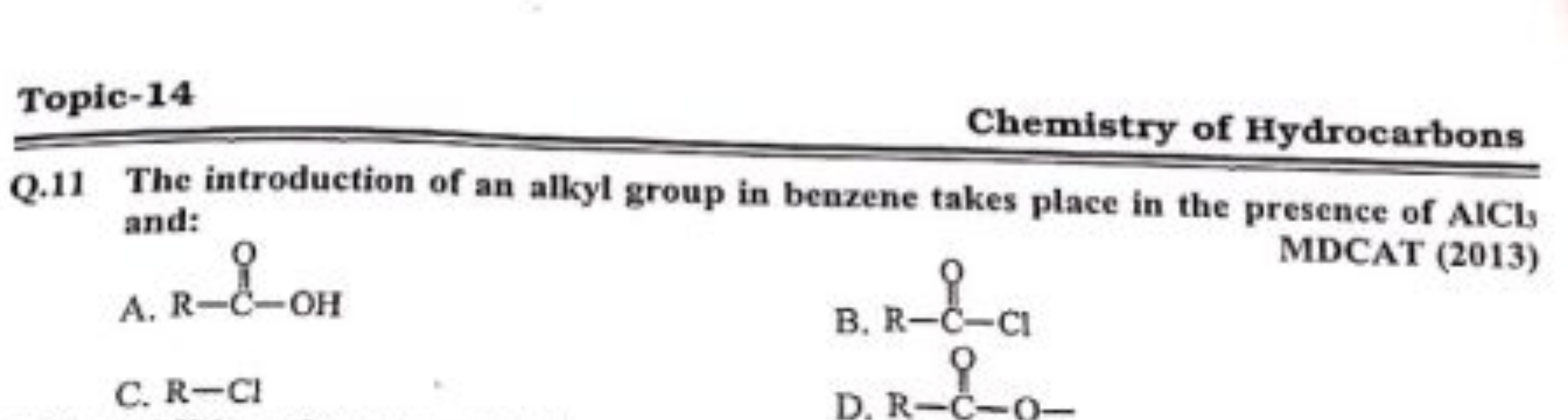 Topic-14
Chemistry of Hydrocarbons
Q. 11 The introduction of an alkyl 