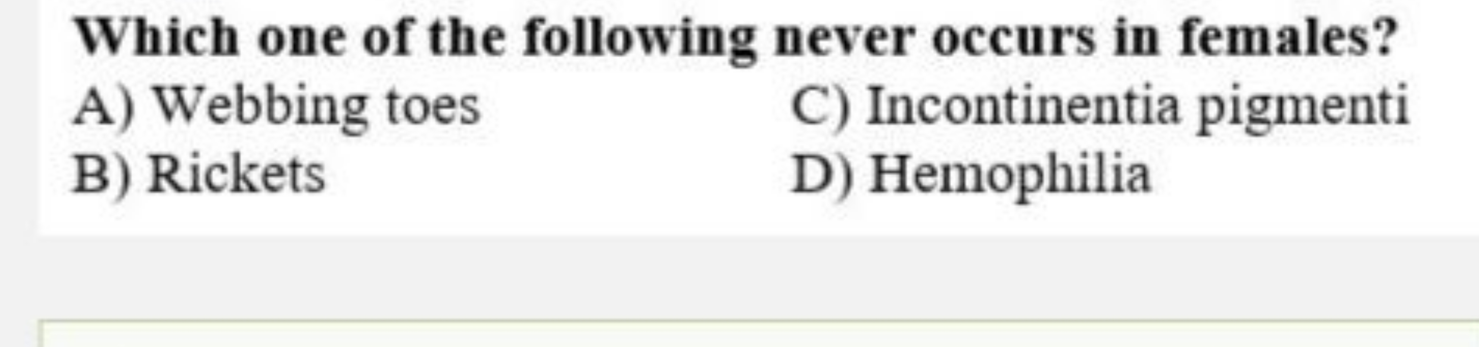 Which one of the following never occurs in females?
A) Webbing toes
C)