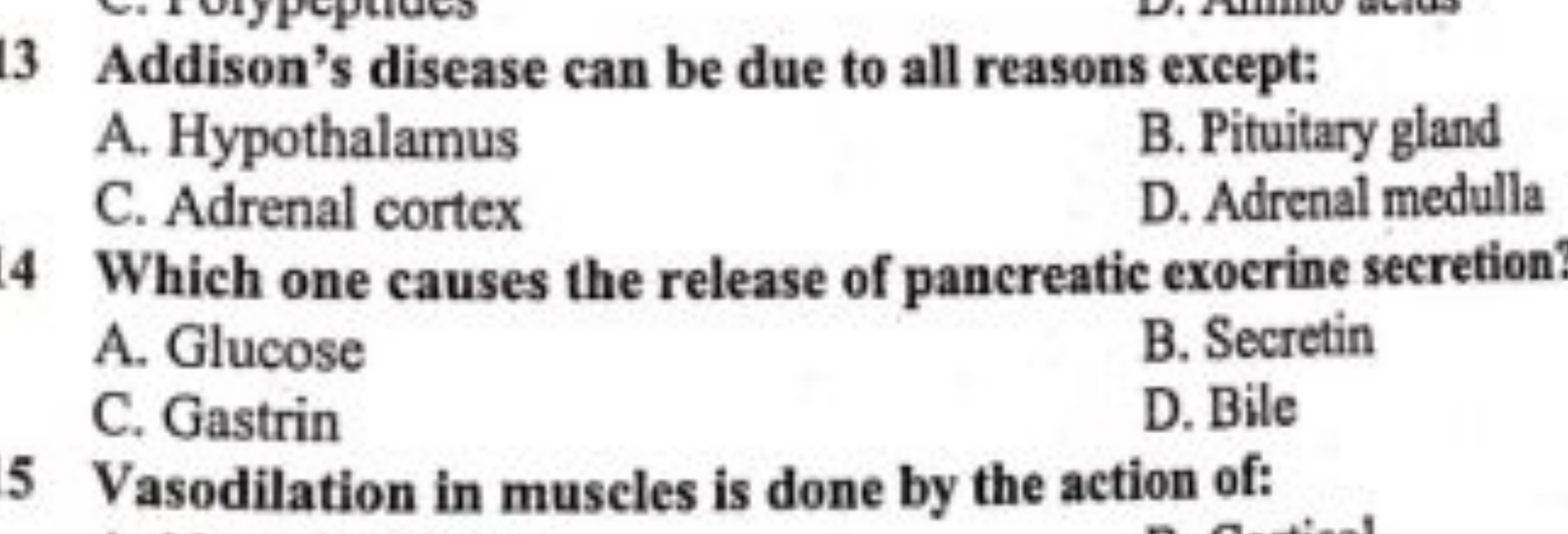 3 Addison's disease can be due to all reasons except:
A. Hypothalamus
