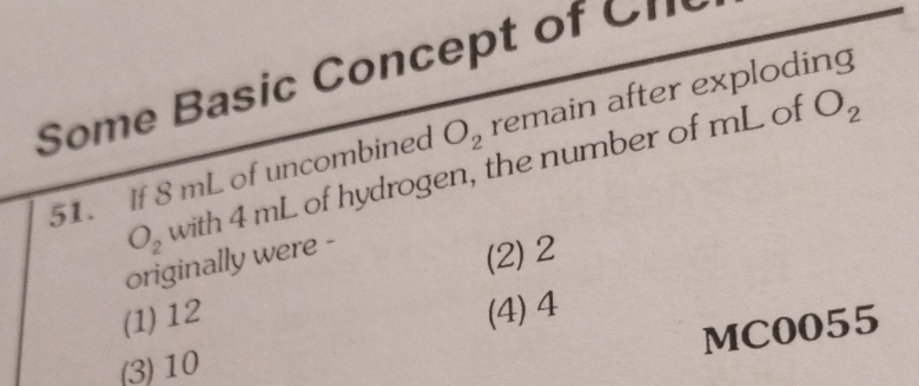 Some Basic Concept of
51. If 8 mL of uncombined O2​ remain after explo