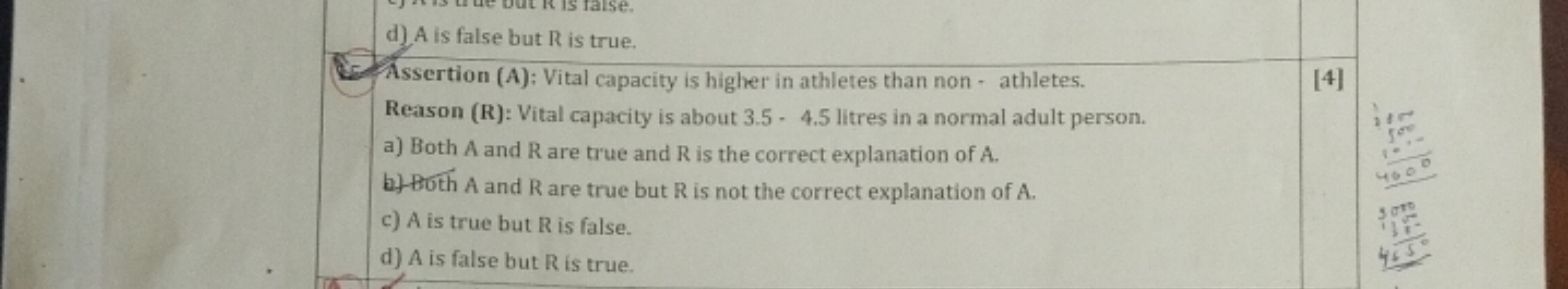 d) A is false but R is true.
Assertion ( A); Vital capacity is higher 