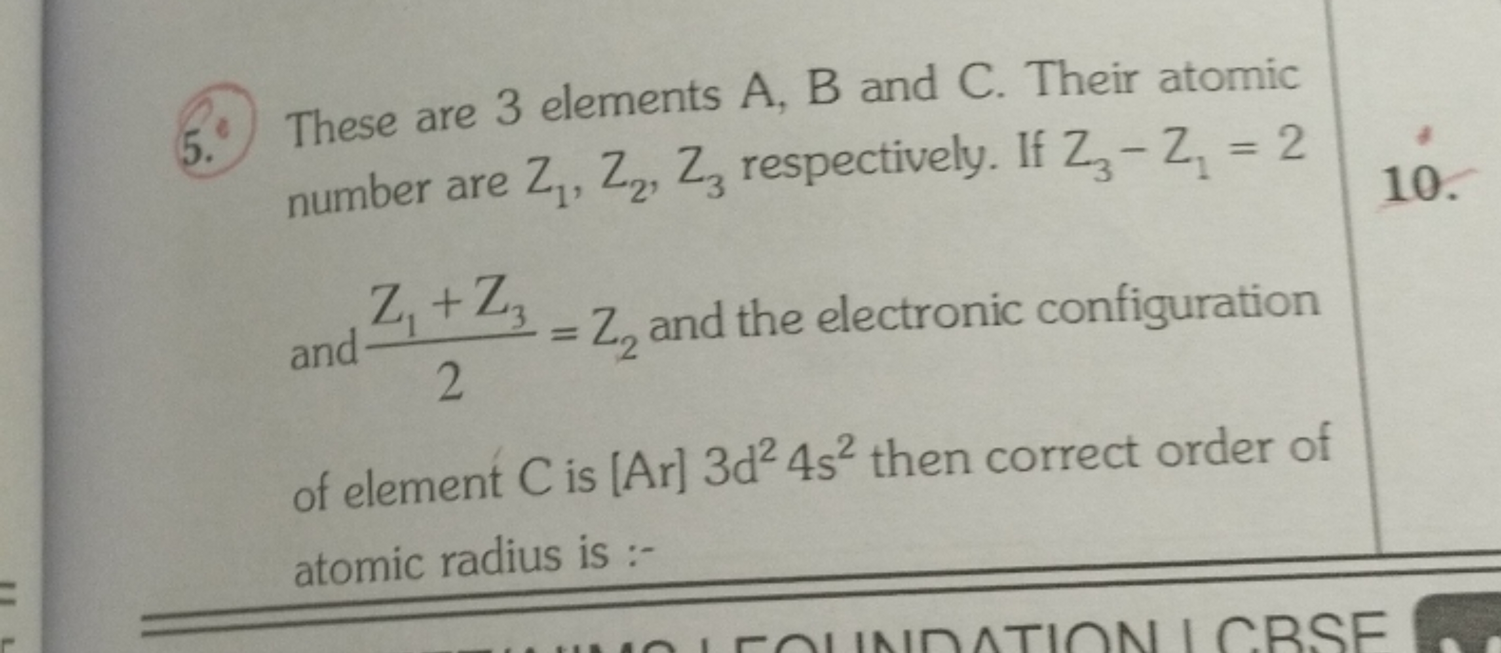 5. These are 3 elements A,B and C . Their atomic number are Z1​,Z2​,Z3