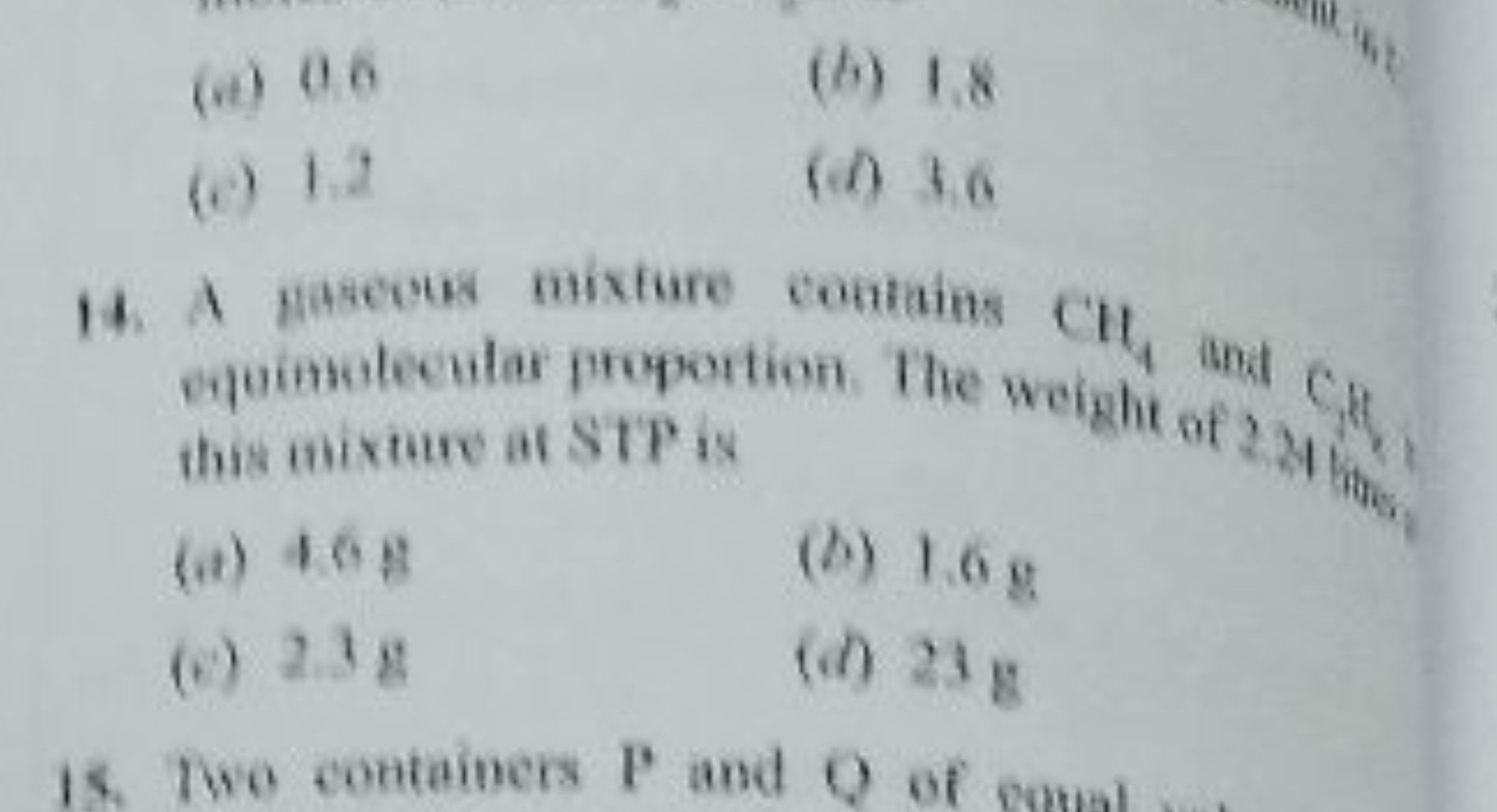 (a) 0.6
(b) 1.8
(c) 1.2
(6) 3.6
14. A gaseous mixture contains CH4​ an