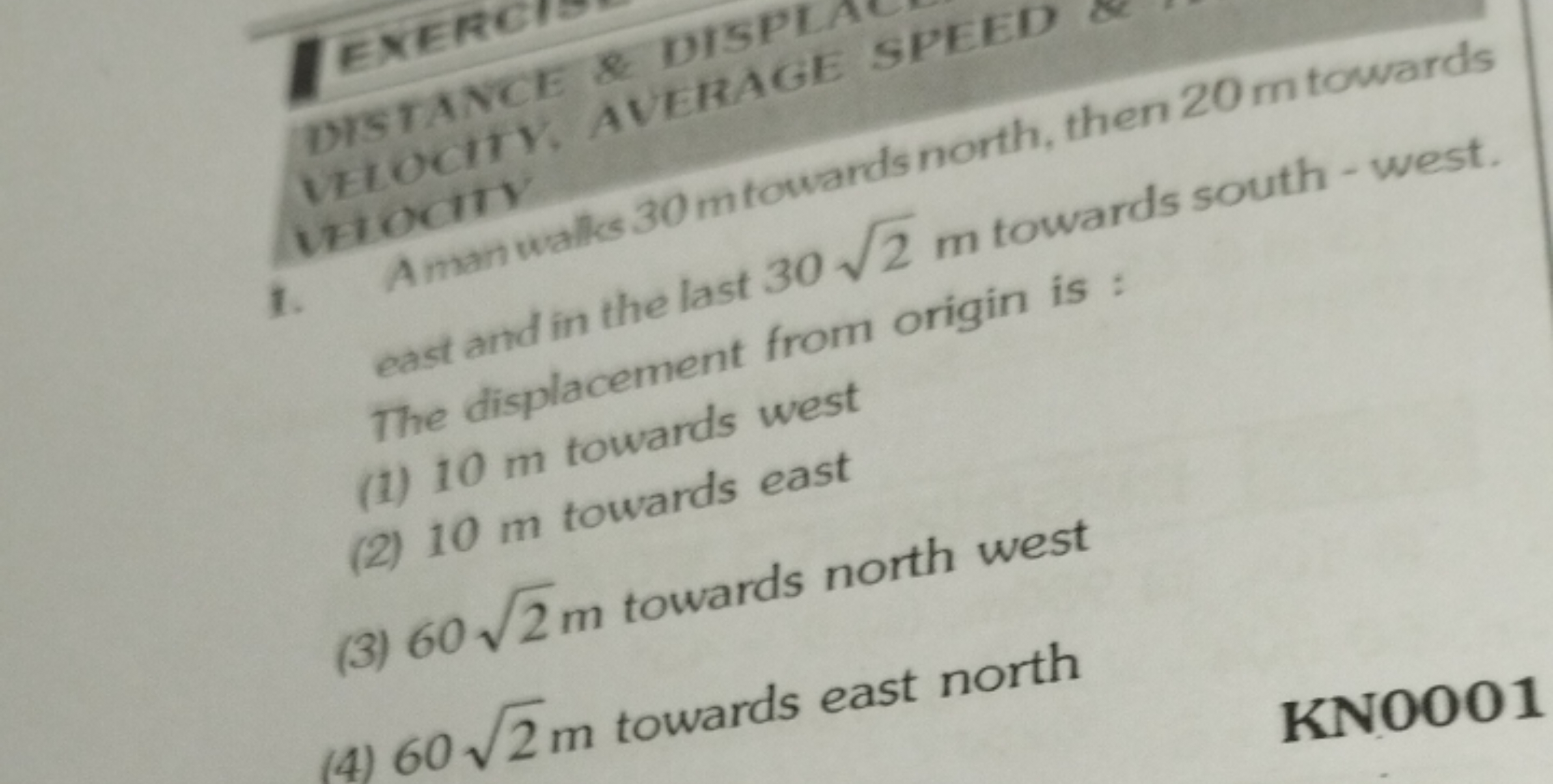 The displacement from
(1) 10 m towards west
(2) 10 m towards east
(3) 