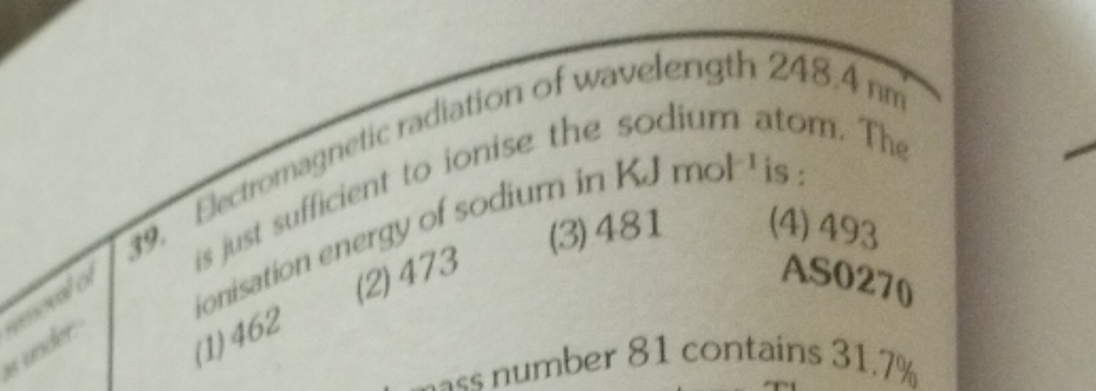 39 (is) sus sulident to ionise the sodium atom. The in mistion energy 