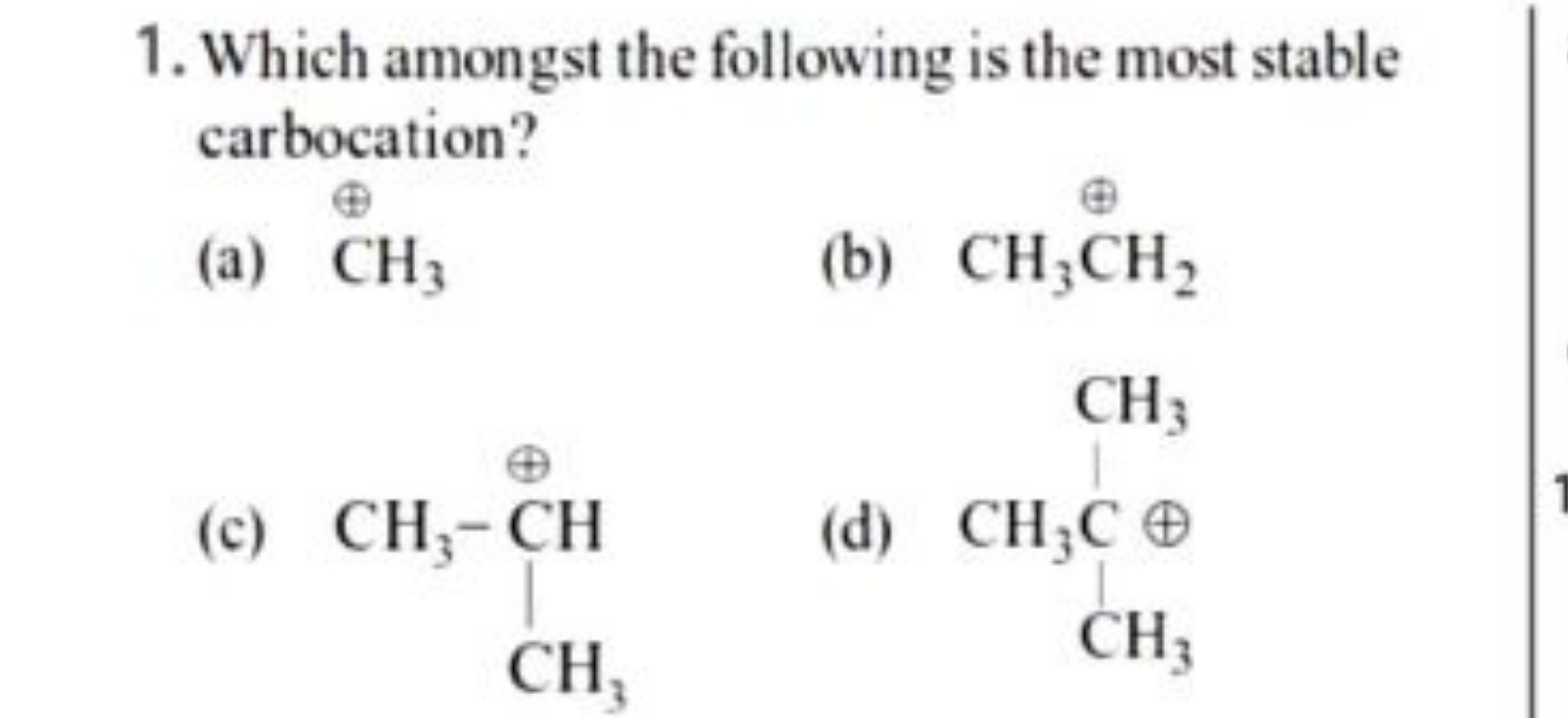 1. Which amongst the following is the most stable carbocation?
(a) C⊕​