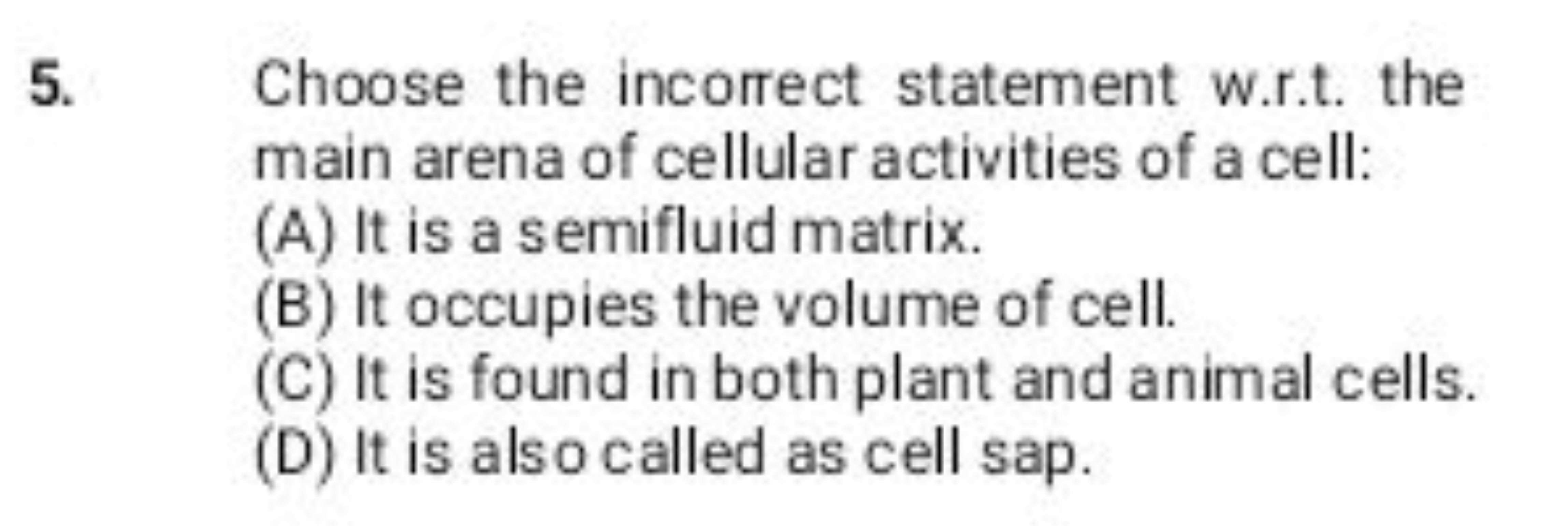 5. Choose the incorrect statement w.r.t. the main arena of cellular ac